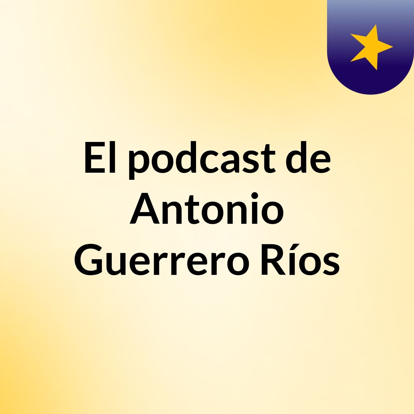 El podcast de Antonio Guerrero Ríos podcast artwork