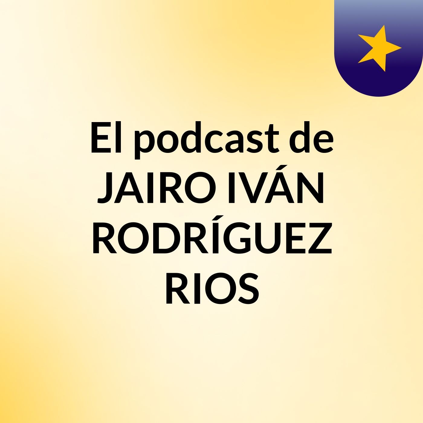 El podcast de JAIRO IVÁN RODRÍGUEZ RIOS