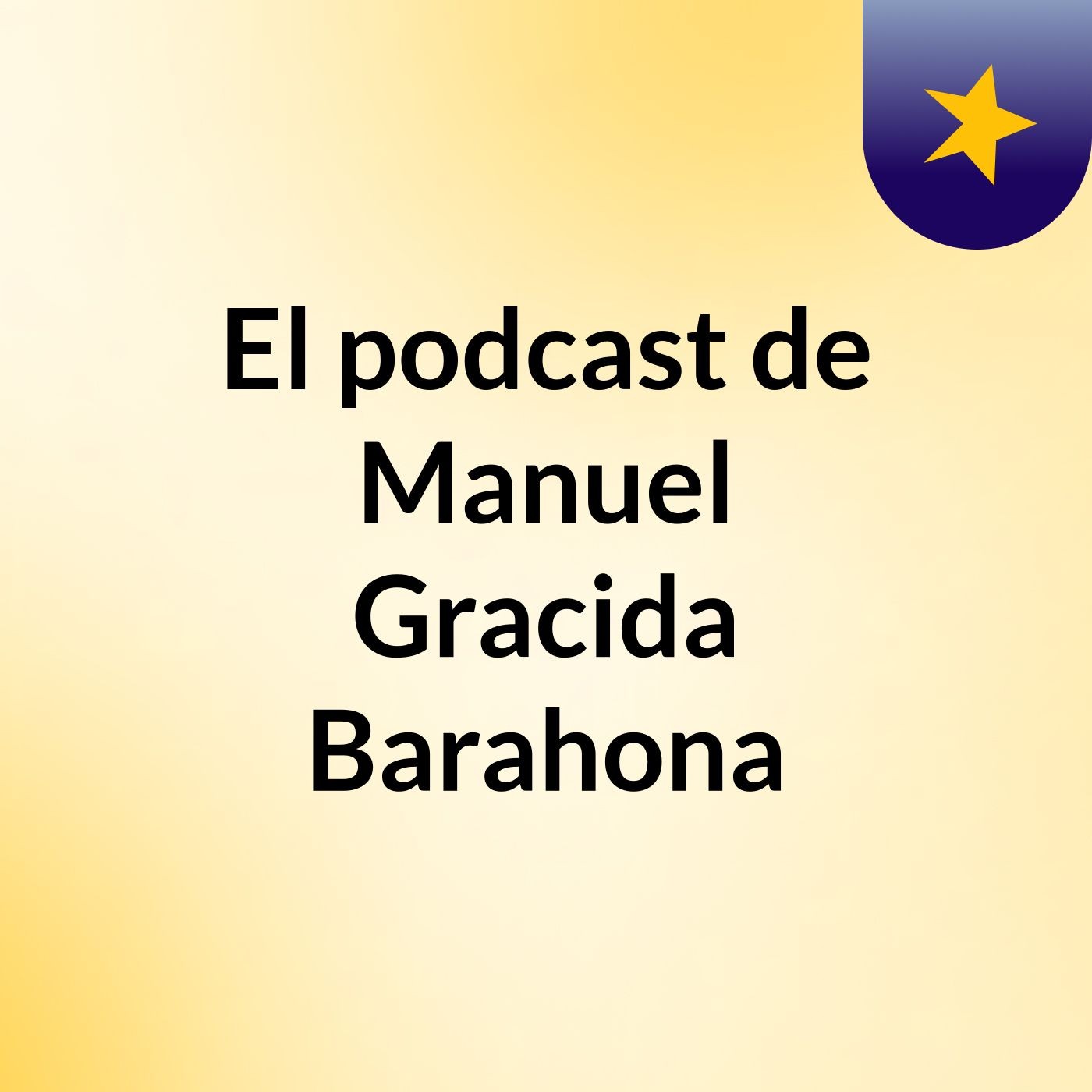 El podcast de Manuel Gracida Barahona