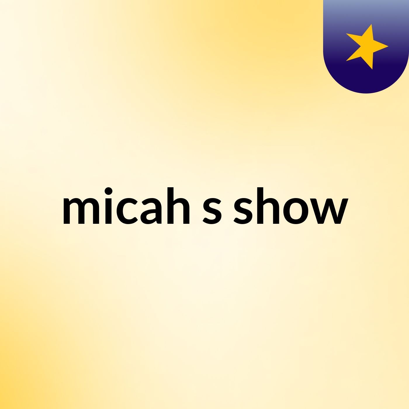 Episode 4 - micah's show