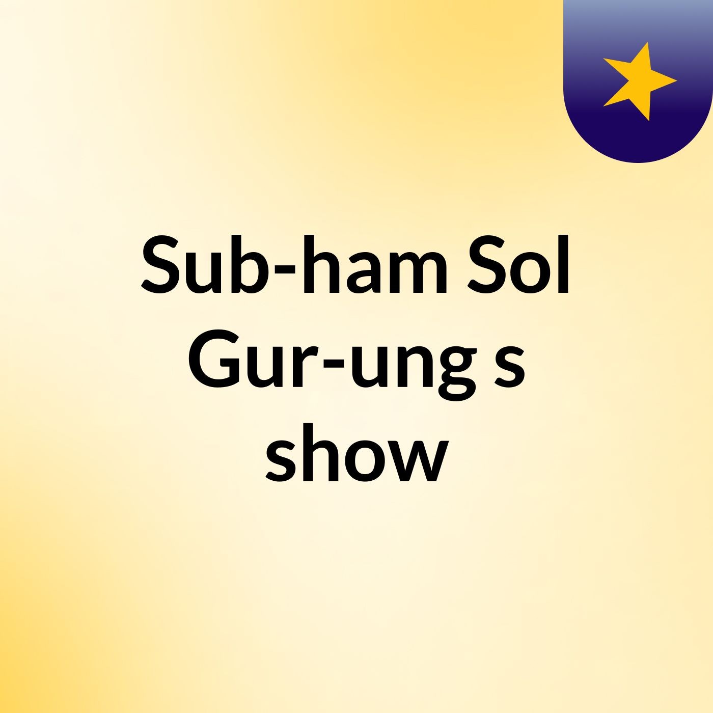 Sub-ham Sol Gur-ung's show