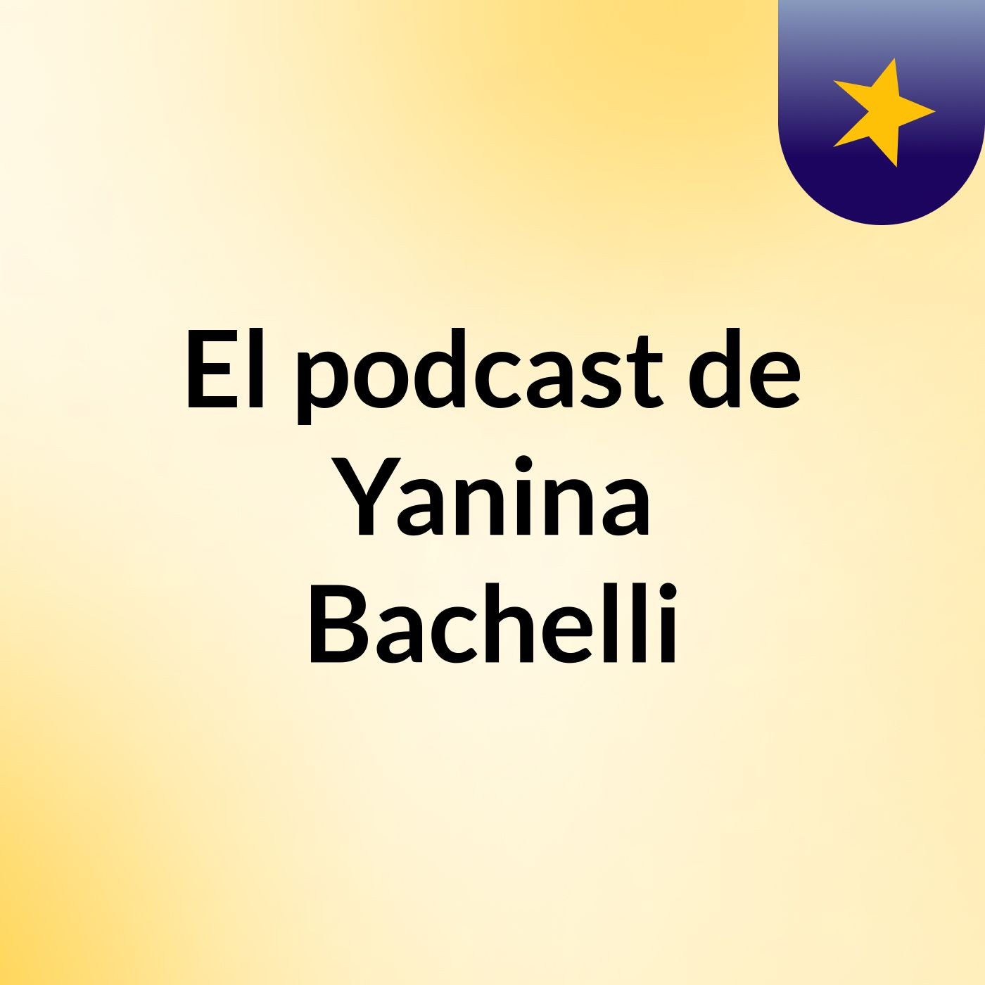 El podcast de Yanina Bachelli
