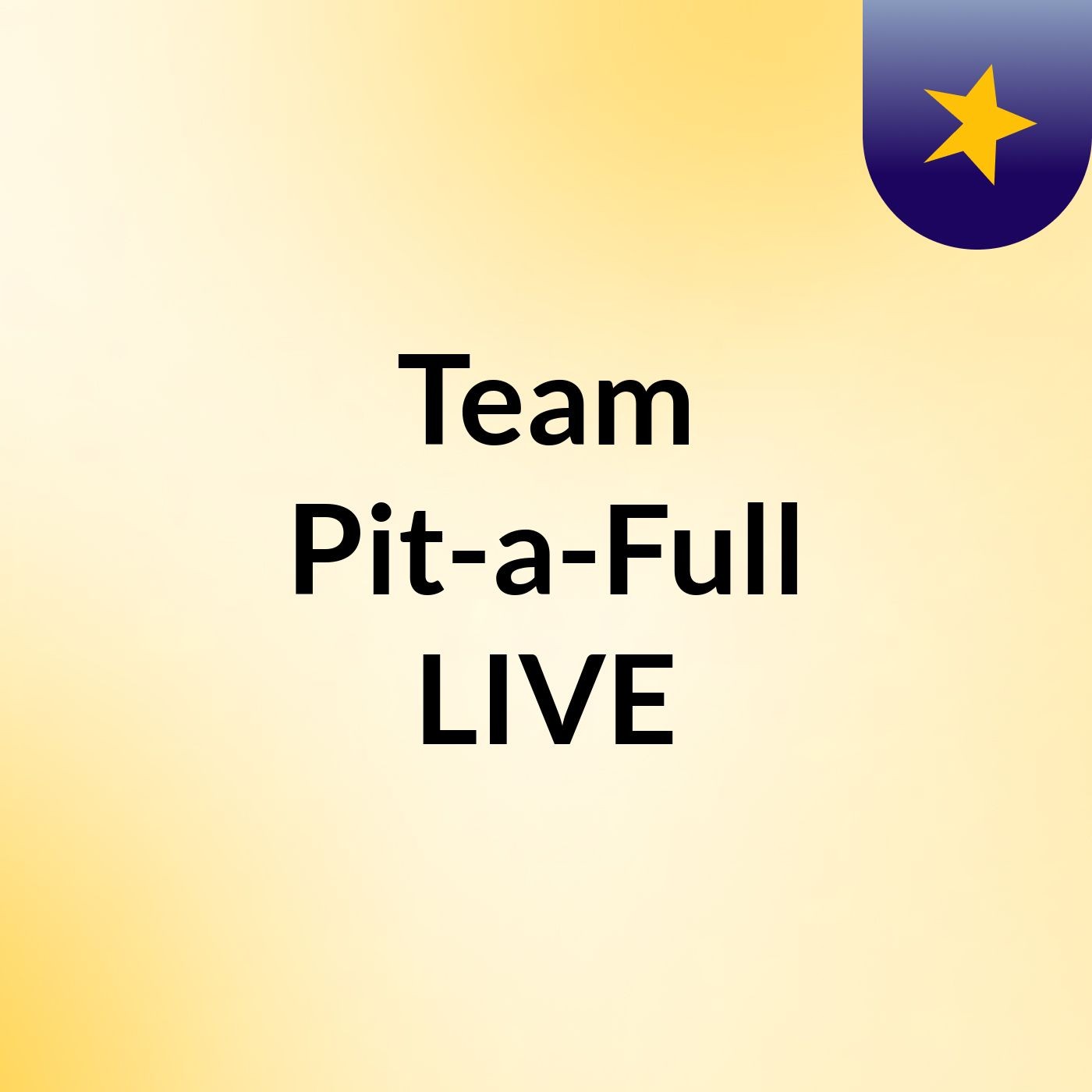 Team Pit-a-Full LIVE podcast artwork