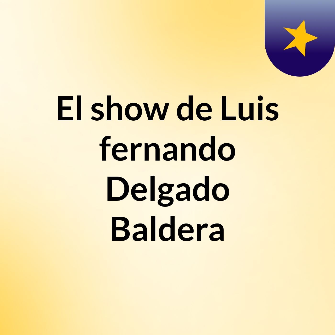 El show de Luis fernando Delgado Baldera