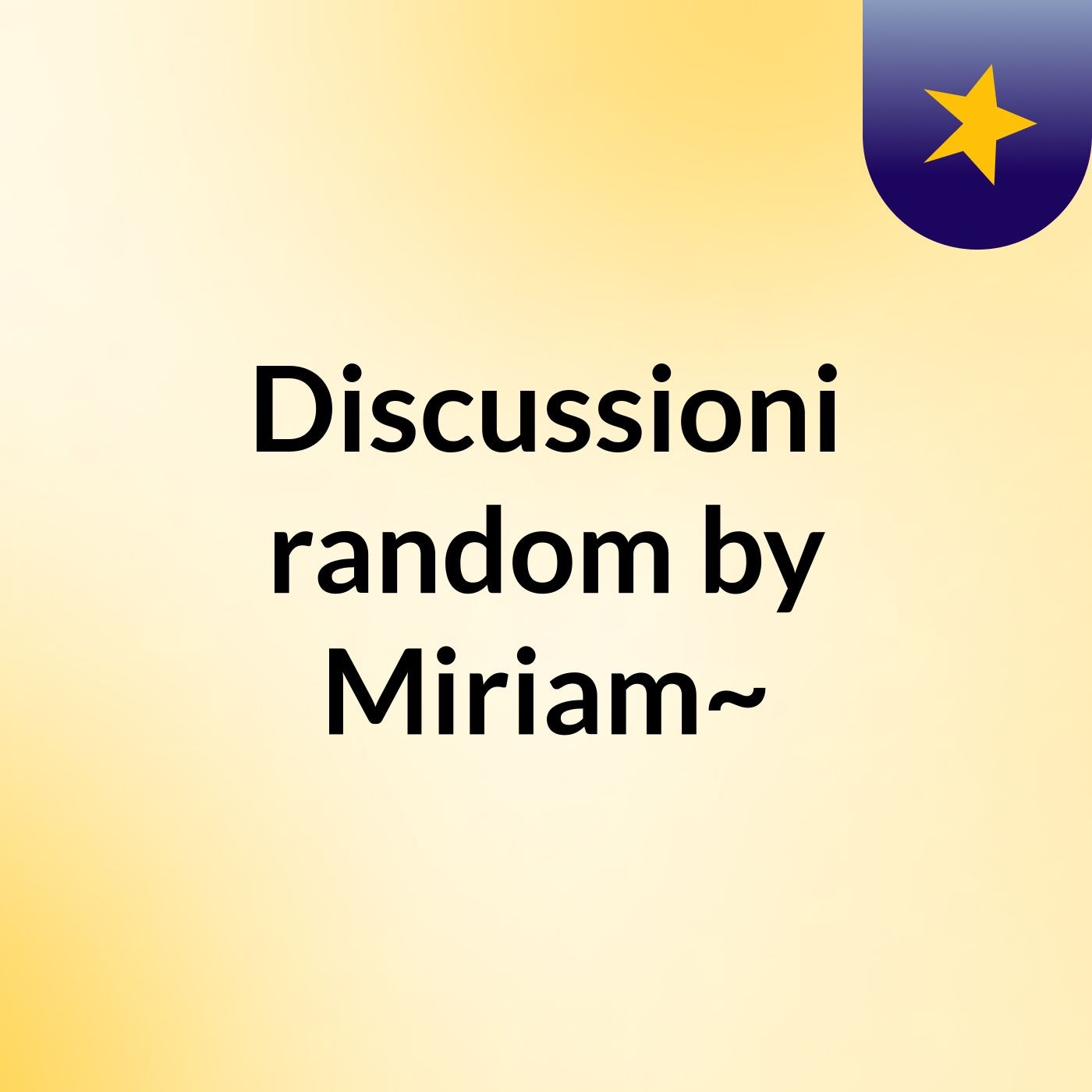 Discussioni random by Miriam~