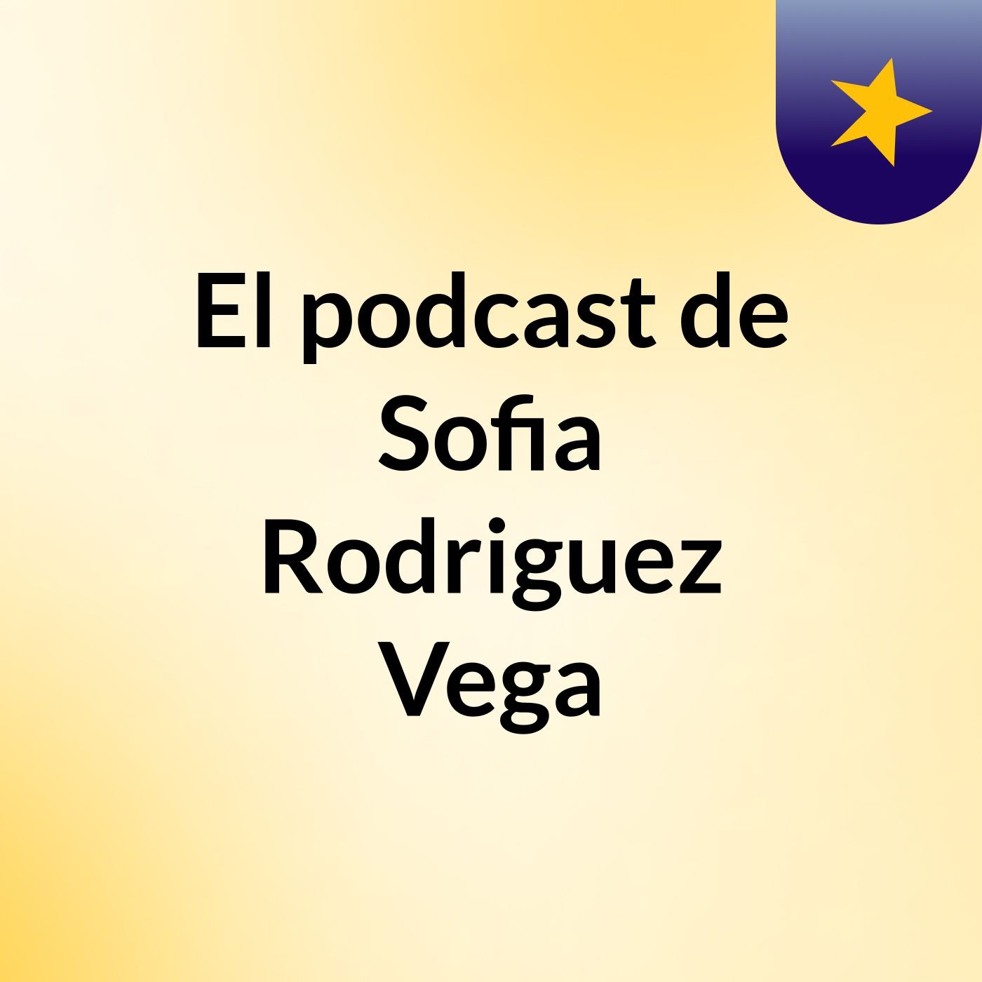 El podcast de Sofia Rodriguez Vega