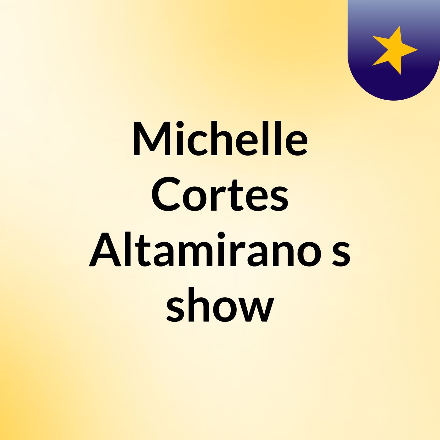 Michelle Cortes Altamirano's show