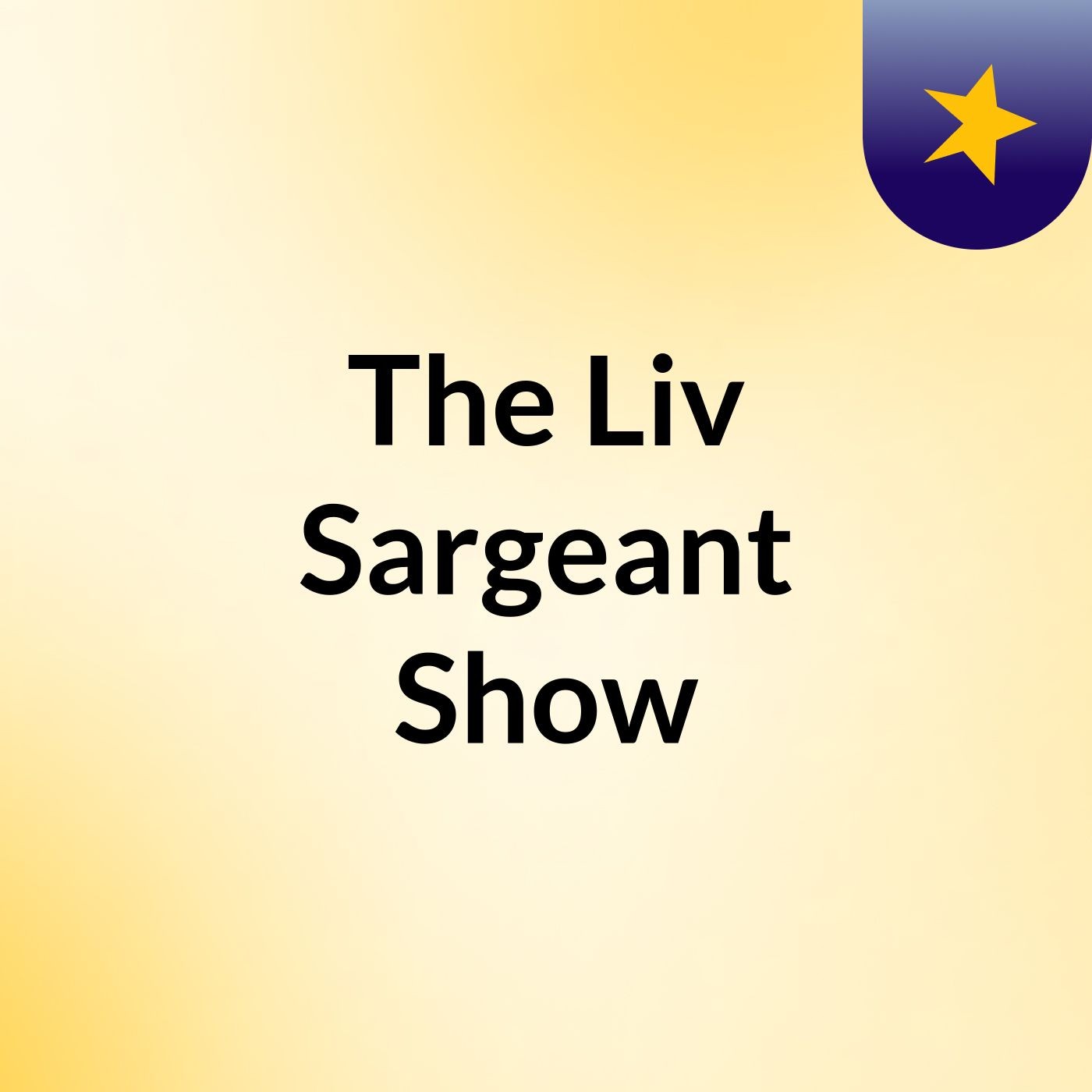 The Liv Sargeant Show