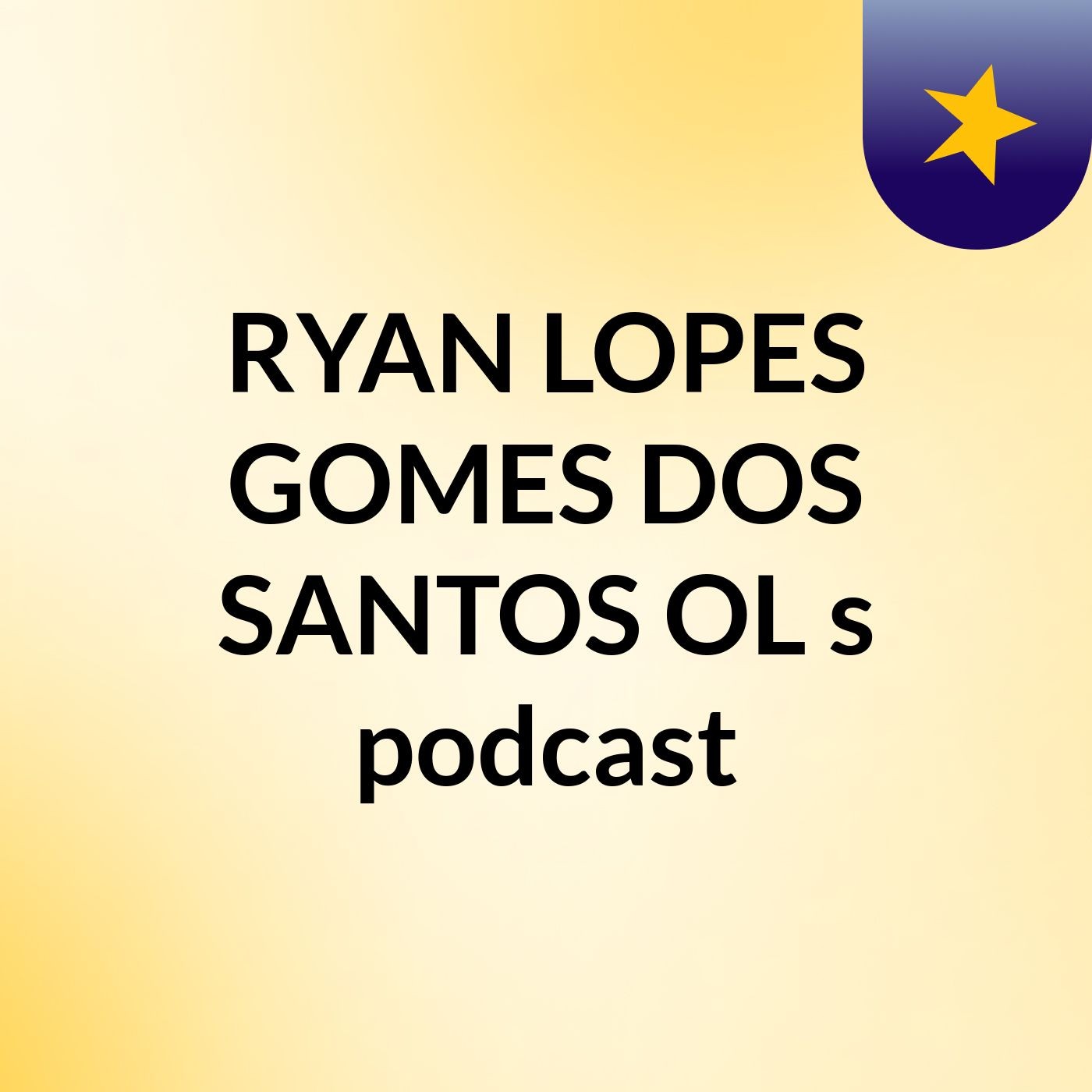 RYAN LOPES GOMES DOS SANTOS OL's podcast