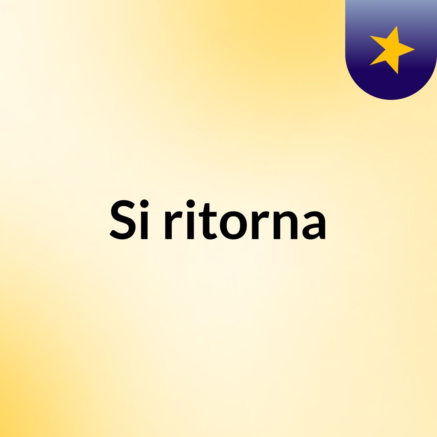 Si ritorna