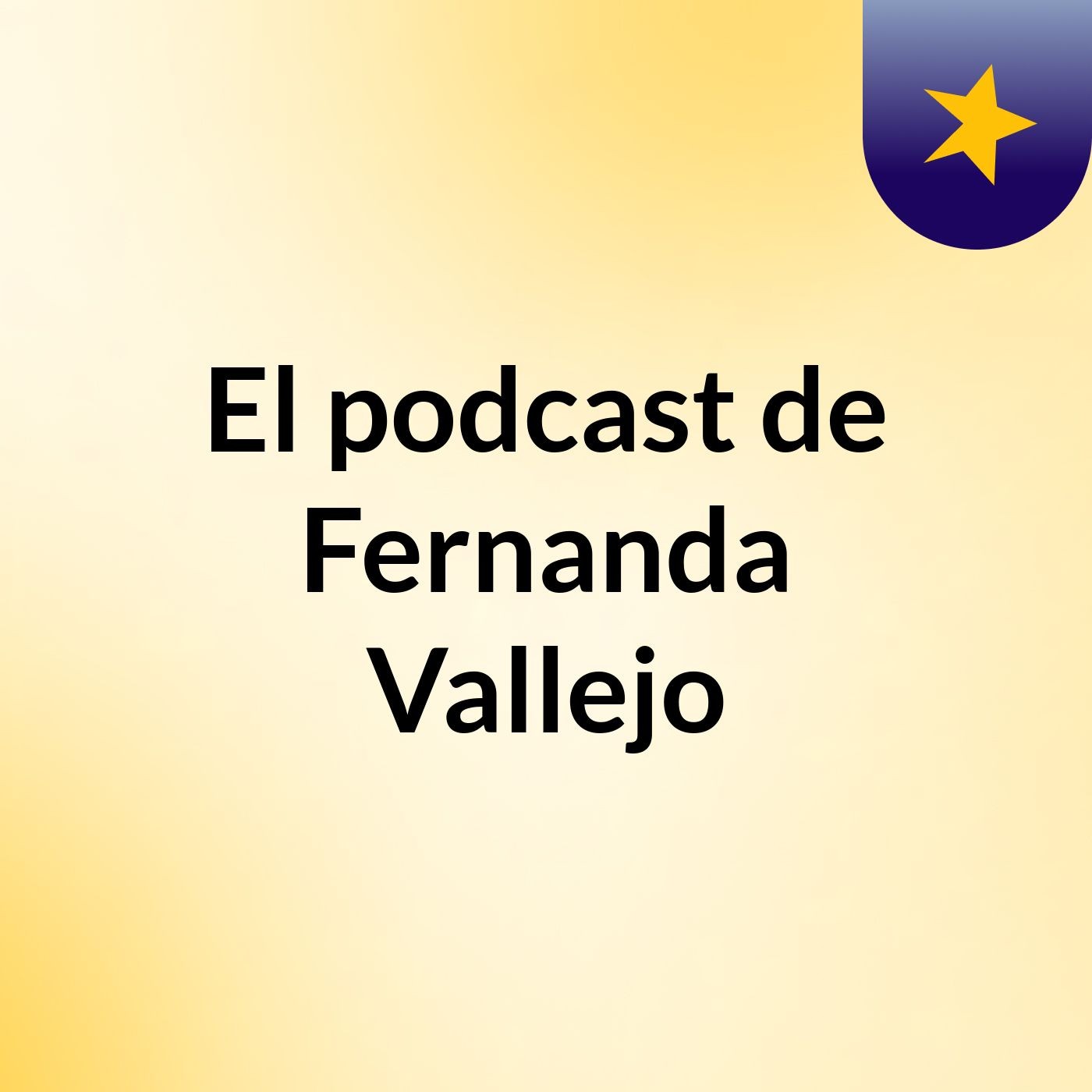 El podcast de Fernanda Vallejo podcast artwork