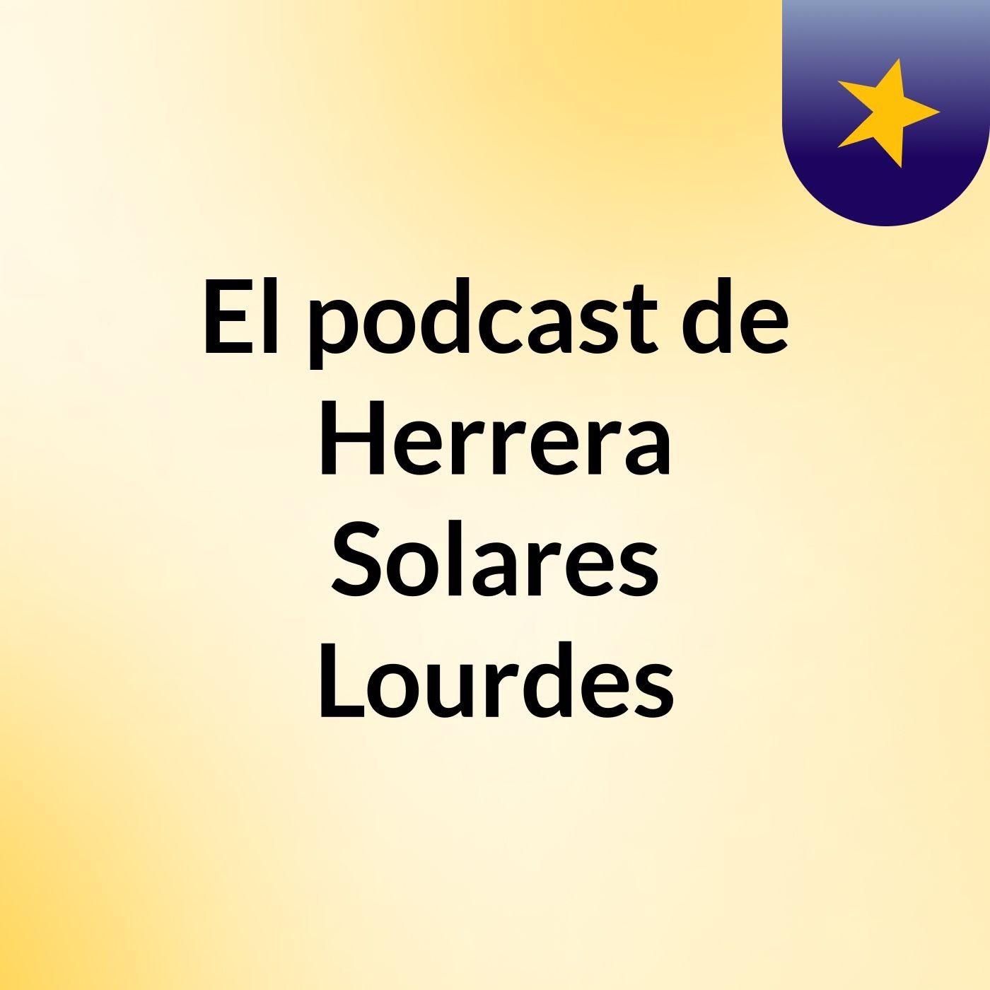 El podcast de Herrera Solares Lourdes podcast artwork