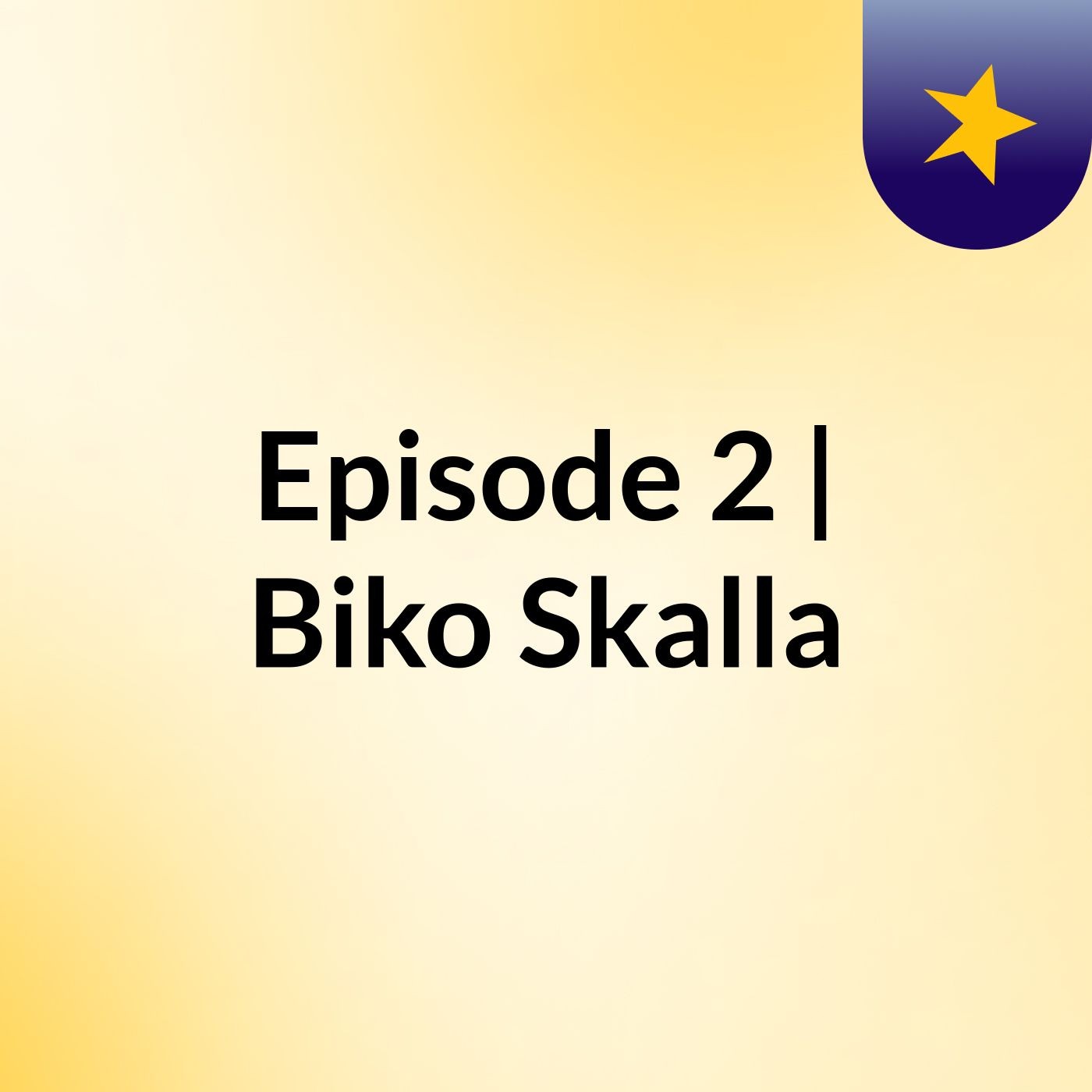 Episode 2 | Biko Skalla