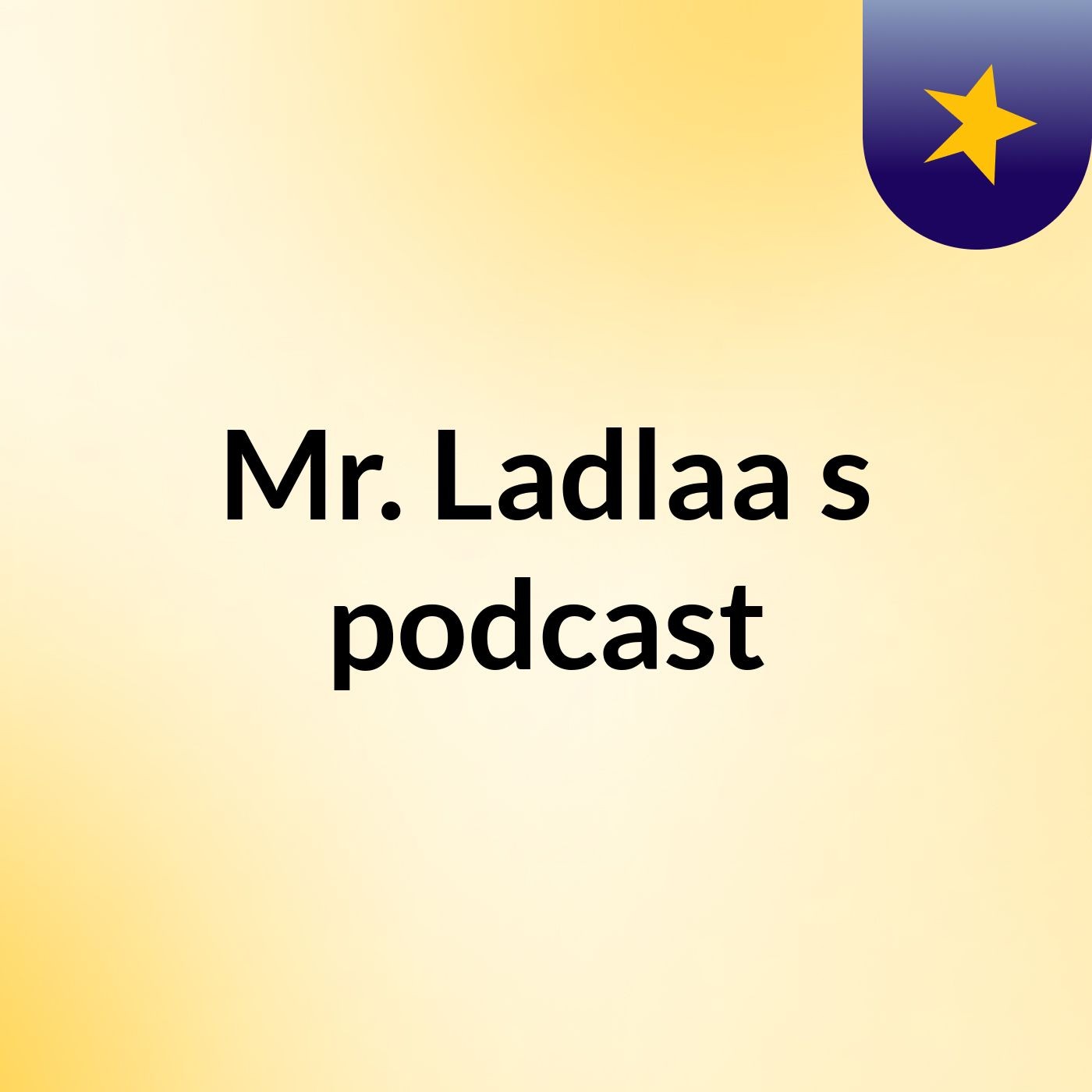Mr. Ladlaa's podcast