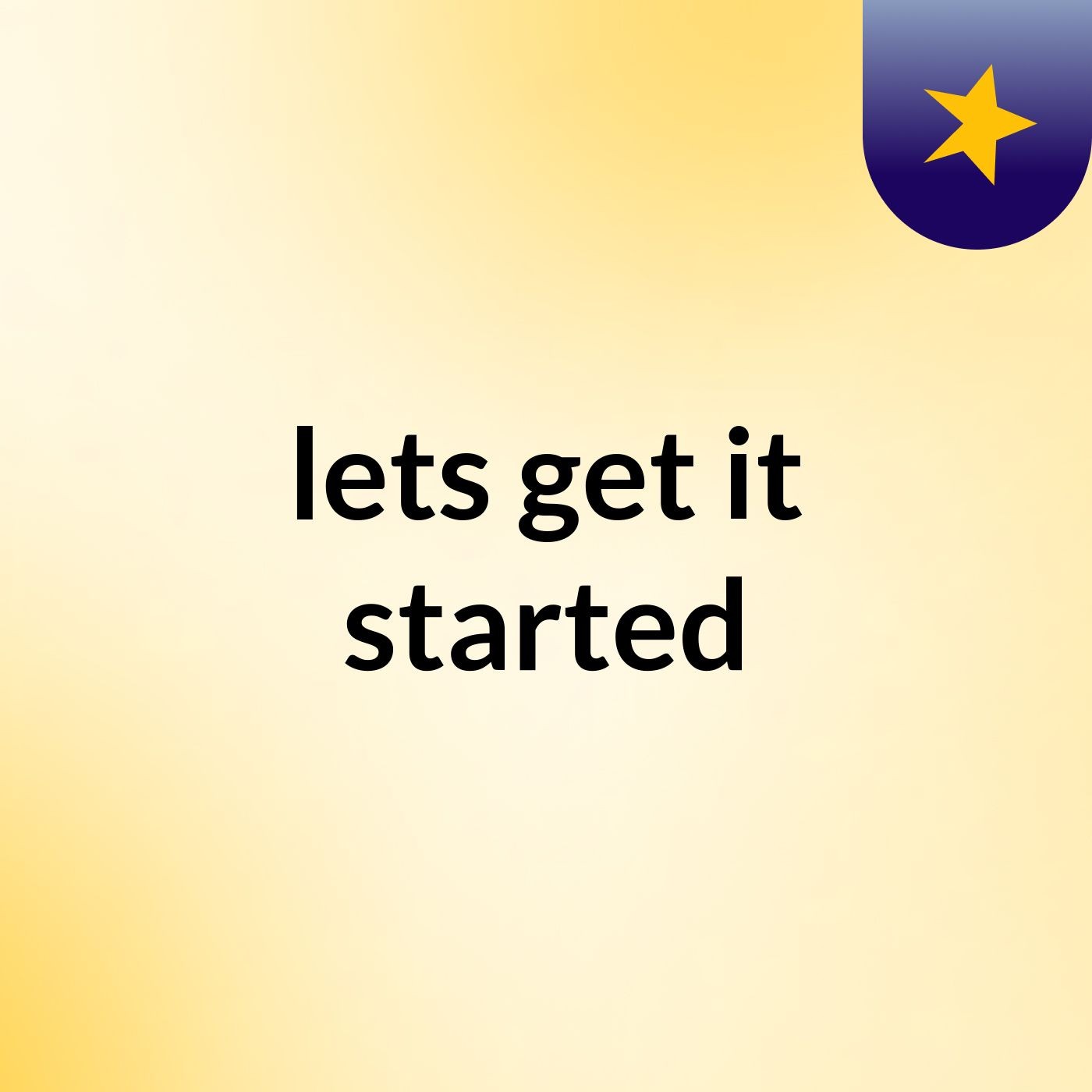 lets get it started