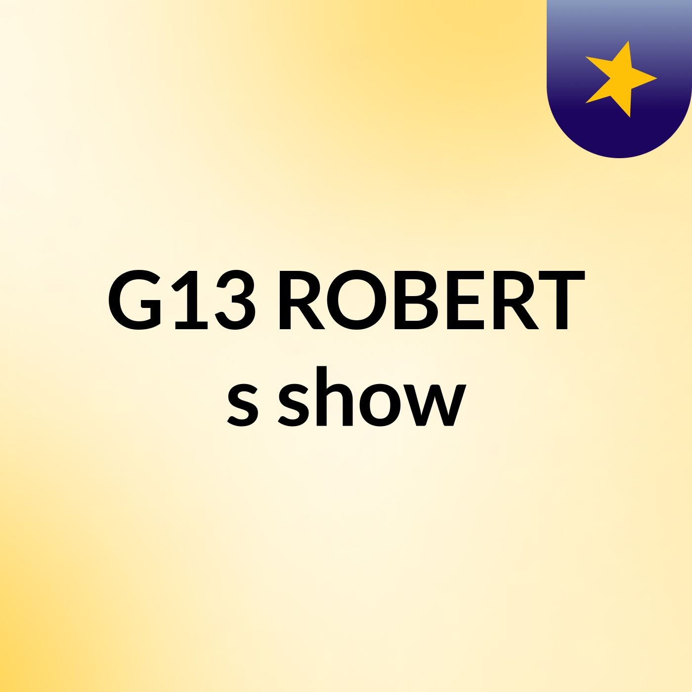 G13 ROBERT's show