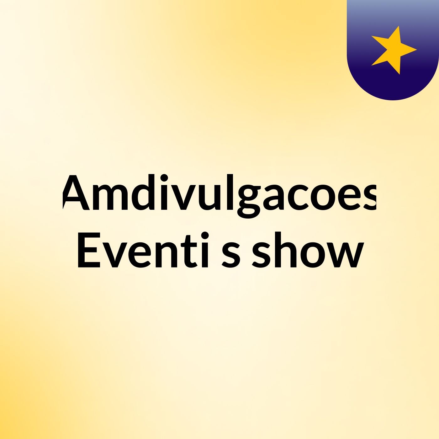 Amdivulgacoes Eventi's show
