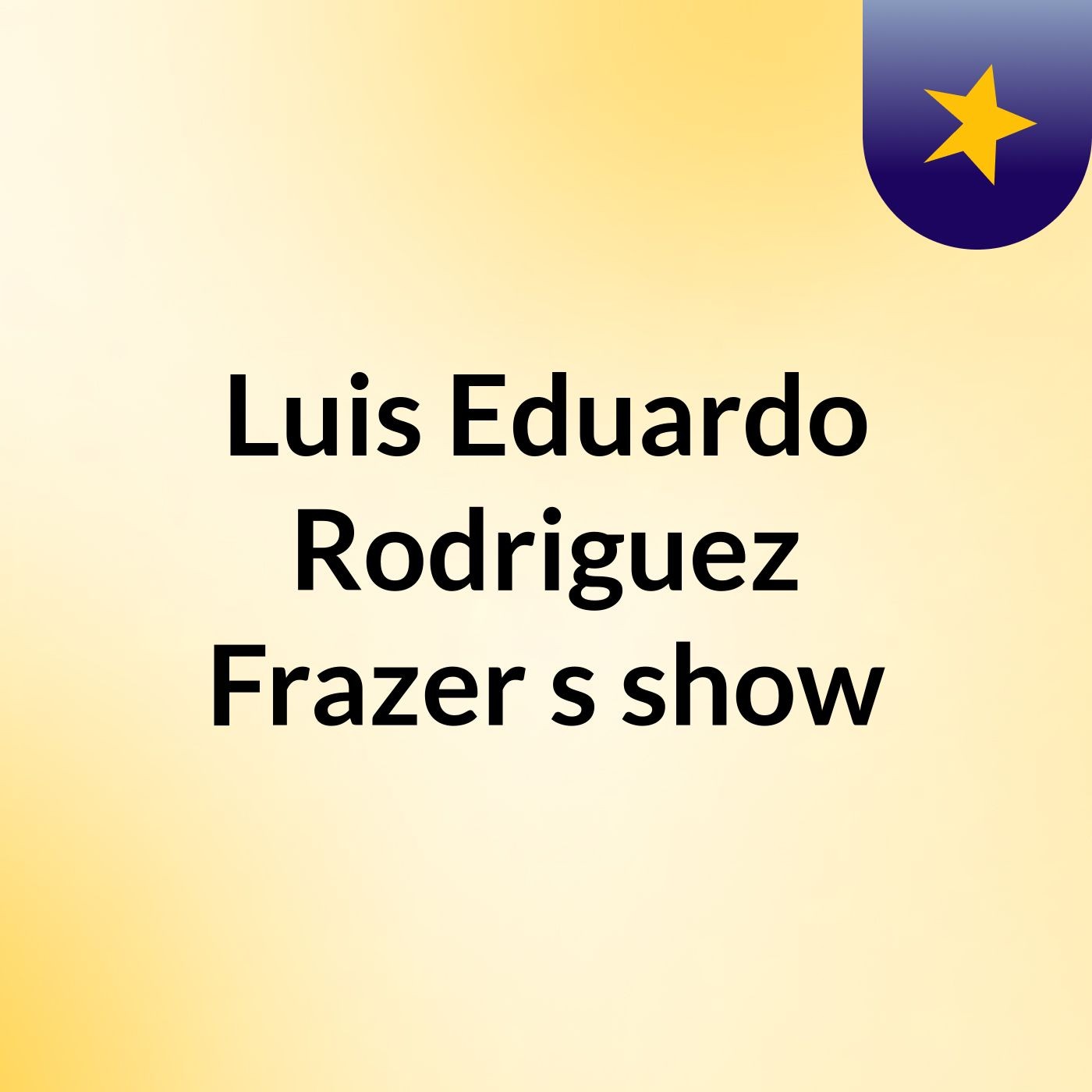 Luis Eduardo Rodriguez Frazer\'s show
