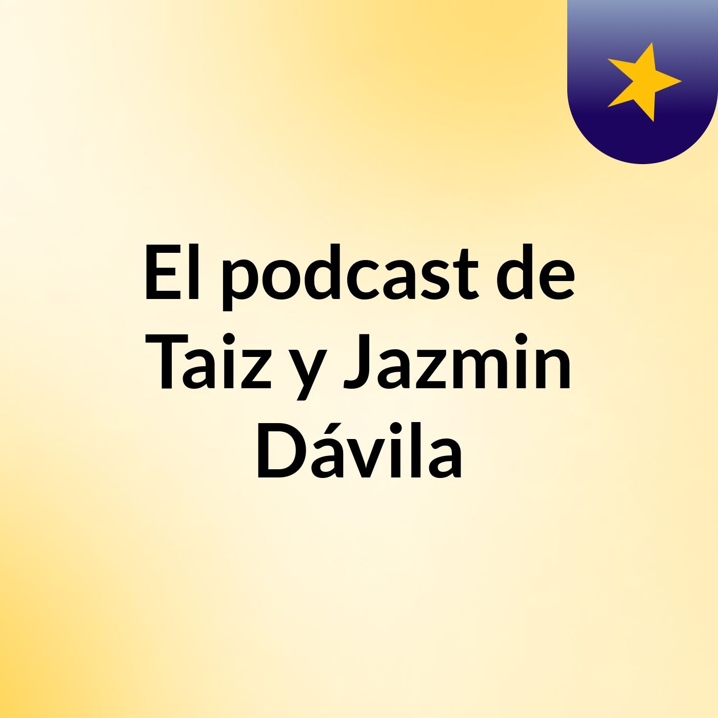 El podcast de Taiz y Jazmin Dávila podcast artwork