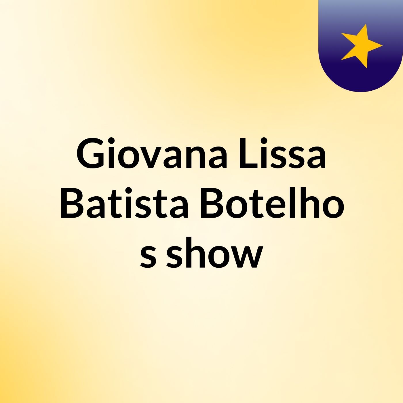 Giovana Lissa Batista Botelho's show