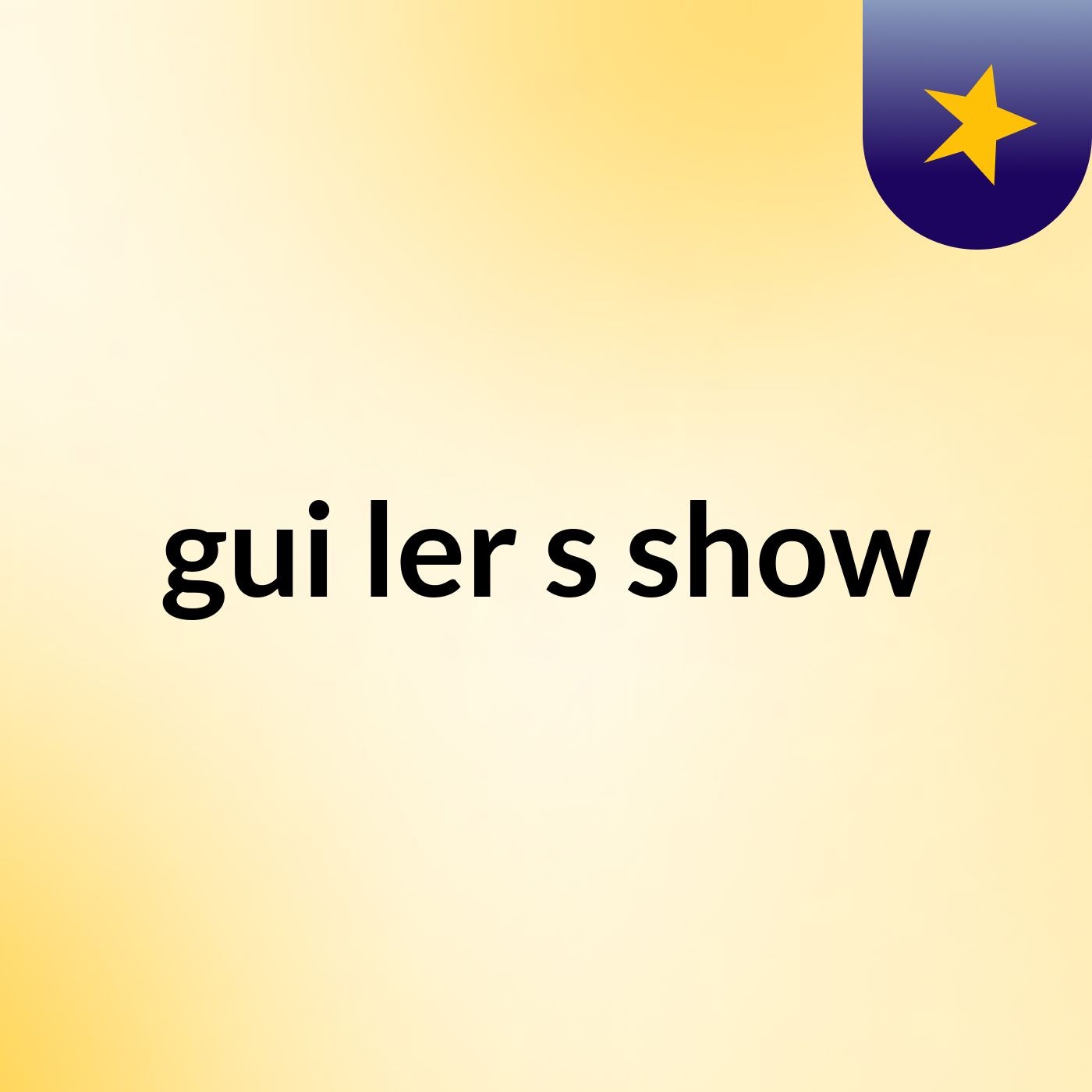 gui ler's show