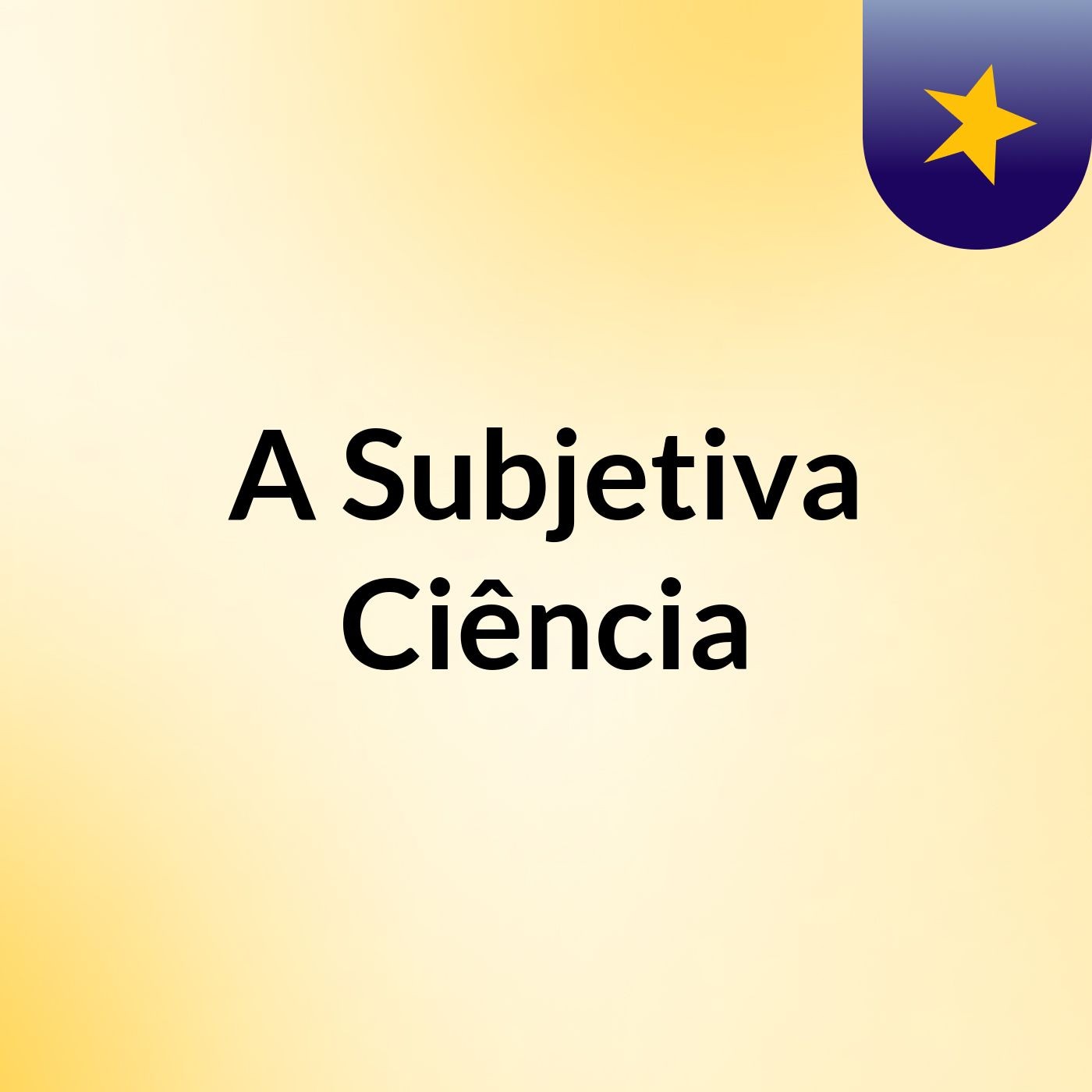 A Subjetiva Ciência