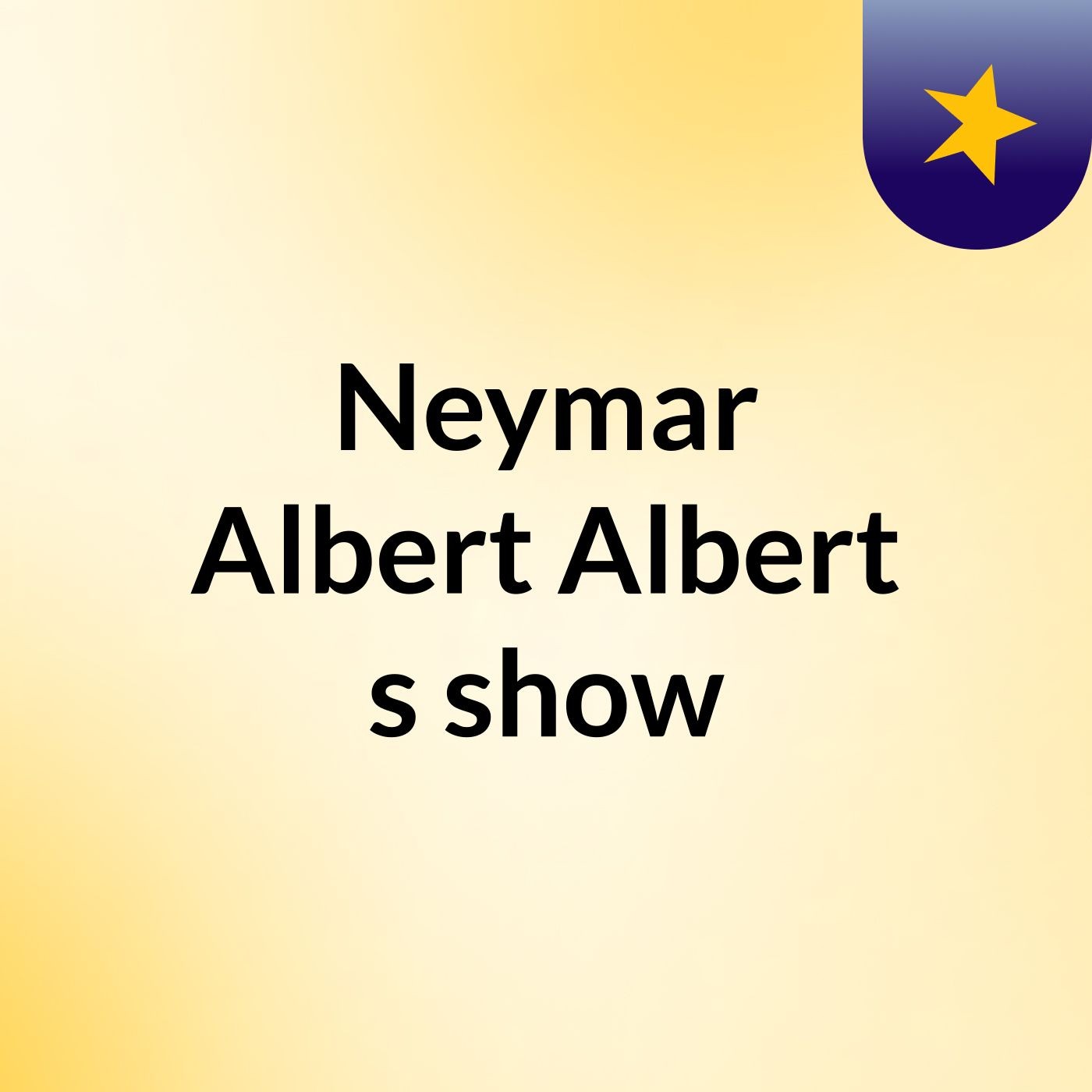 Neymar Albert Albert's show