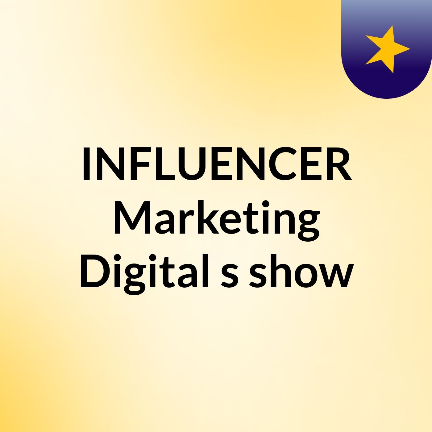 INFLUENCER Marketing Digital's show