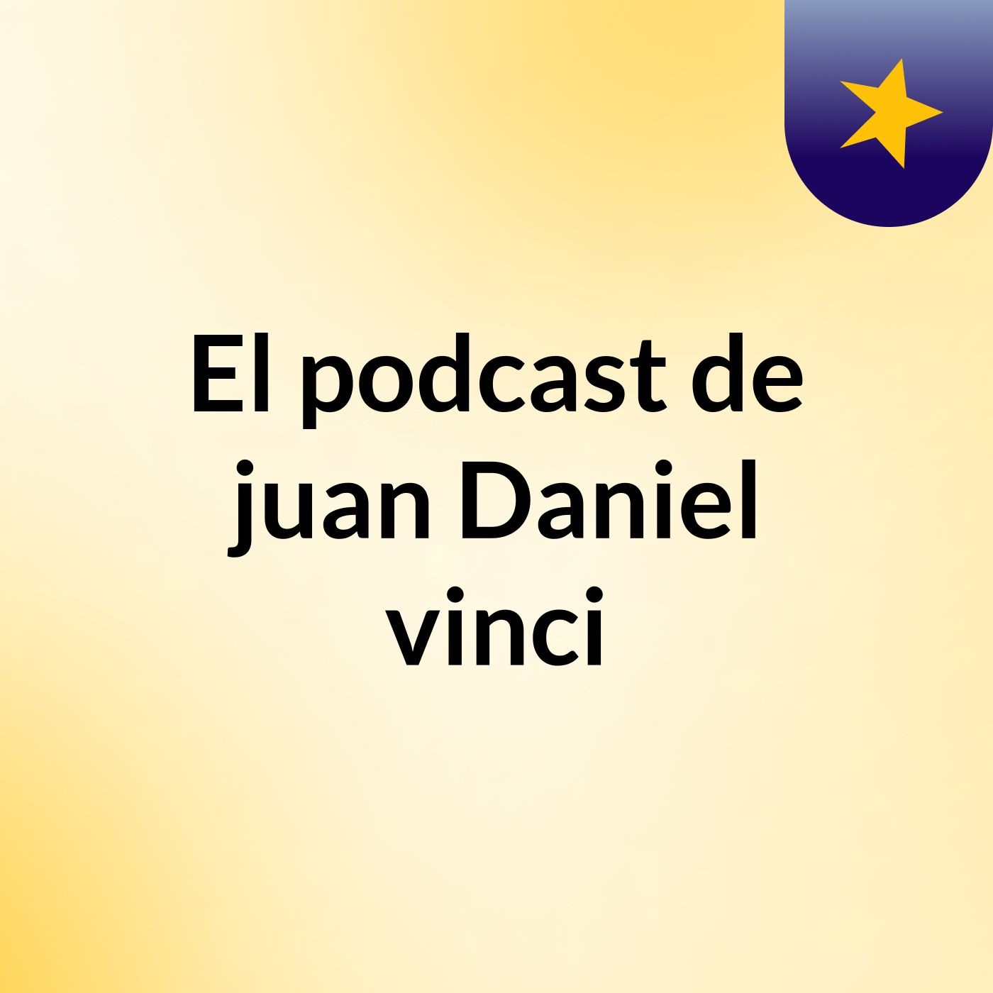 El podcast de juan Daniel vinci podcast artwork