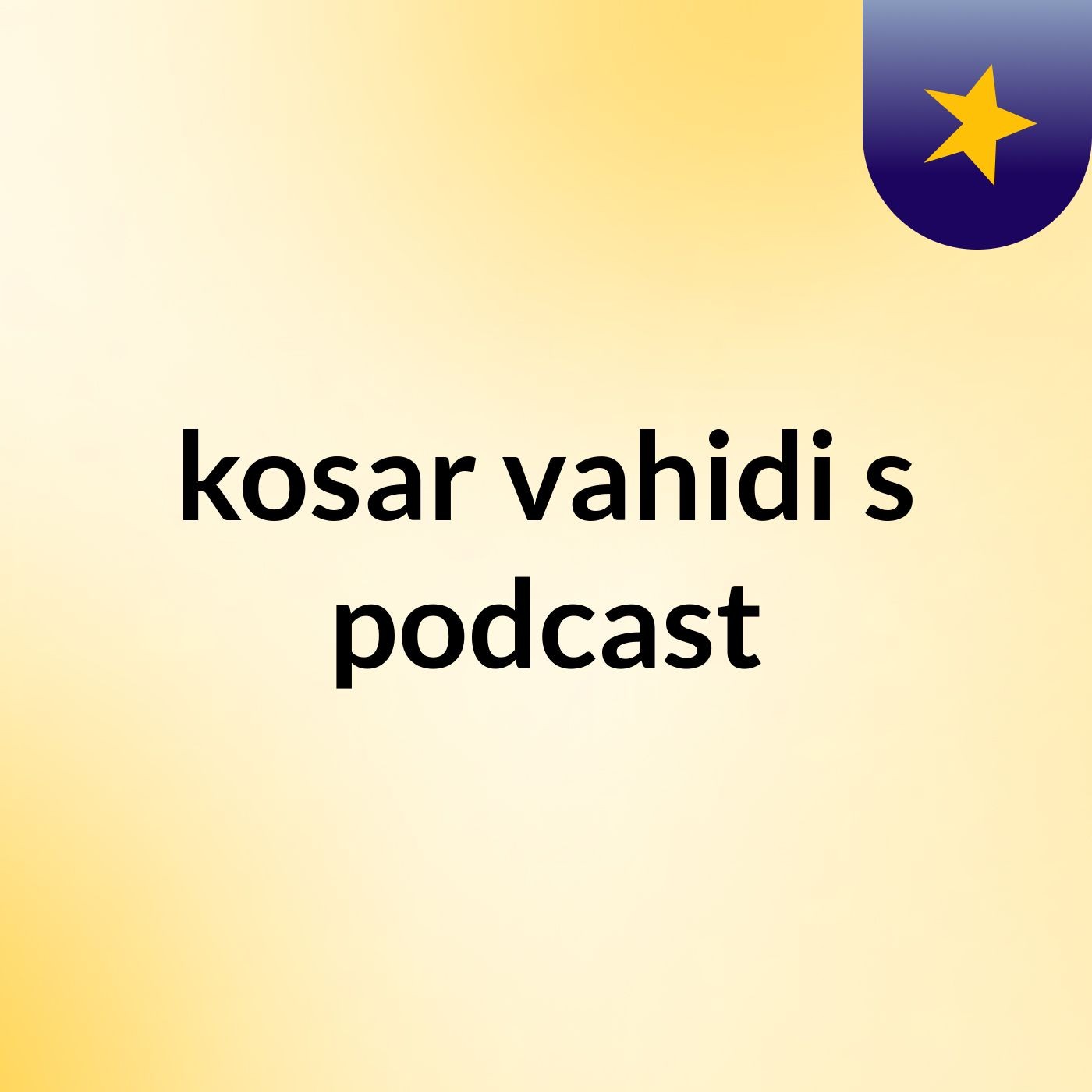 kosar vahidi\'s podcast