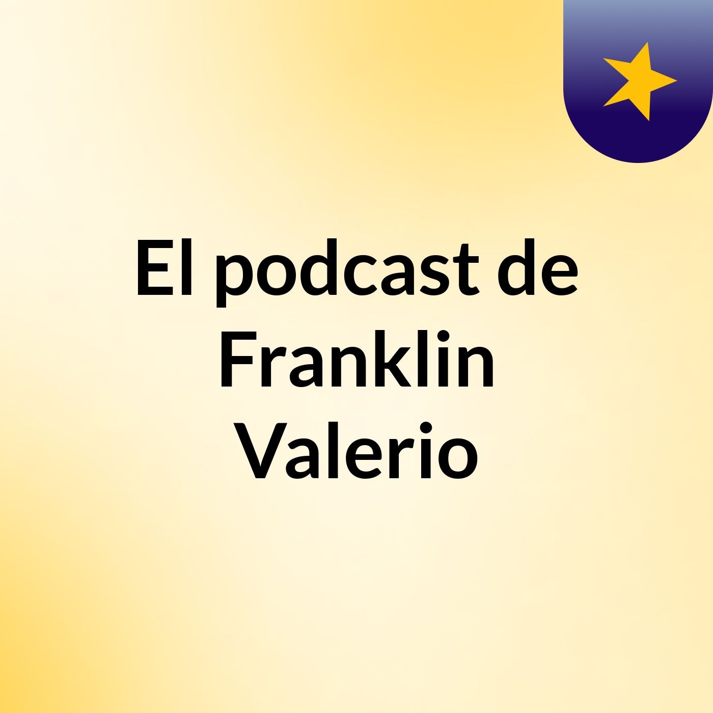 El podcast de Franklin Valerio