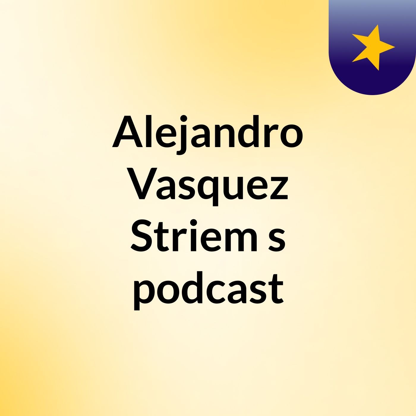Alejandro Vasquez Striem\'s podcast