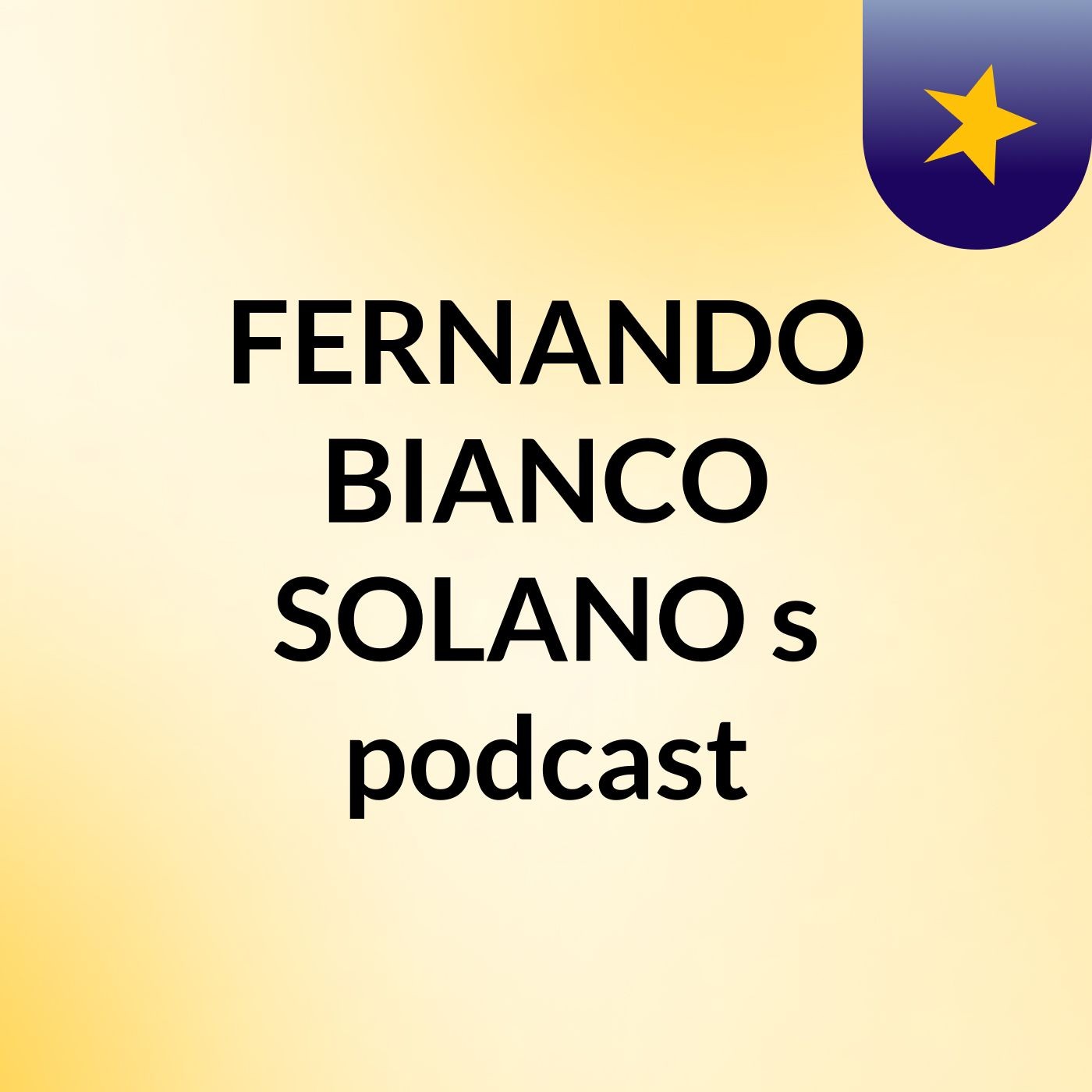 FERNANDO BIANCO SOLANO's podcast