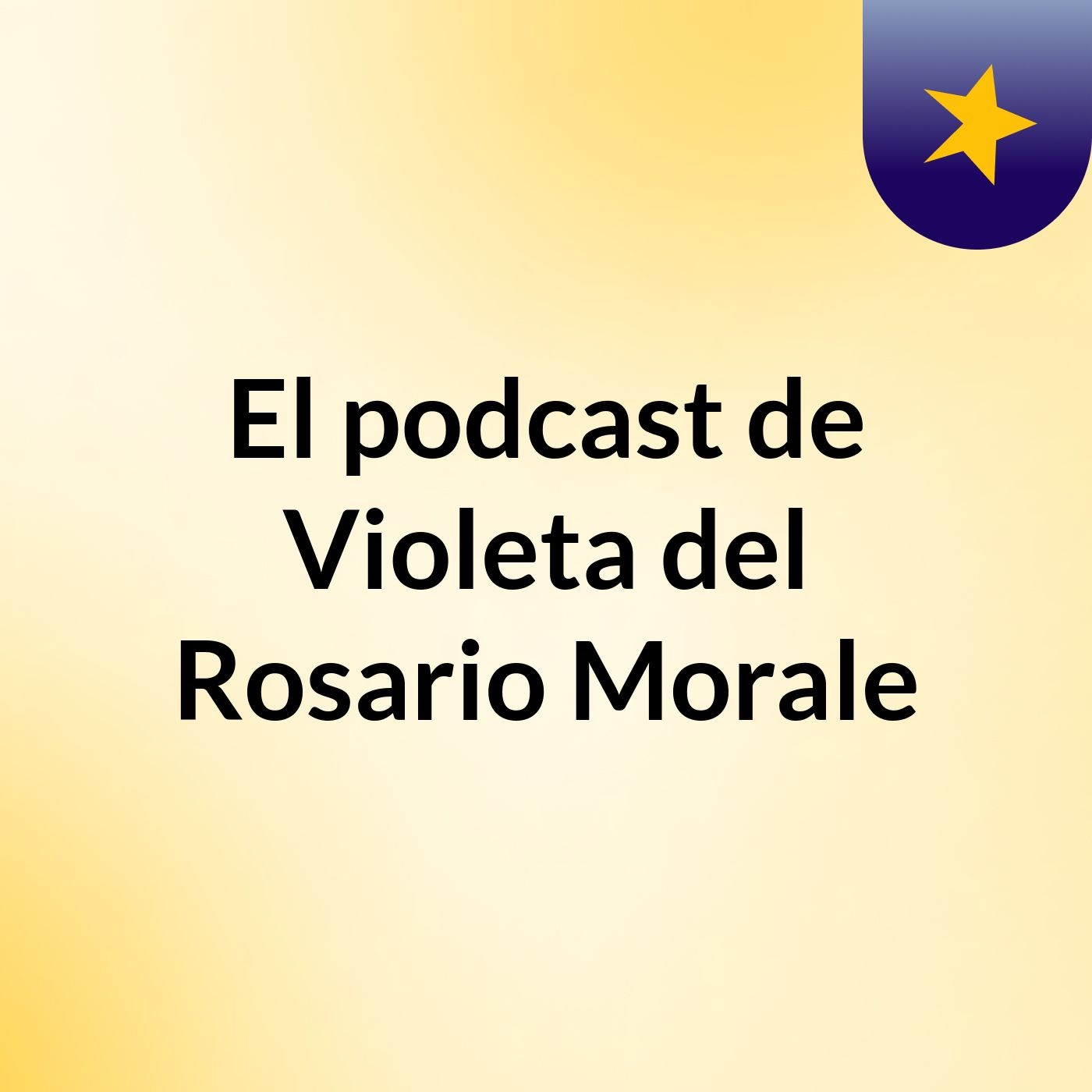 El podcast de Violeta del Rosario Morale