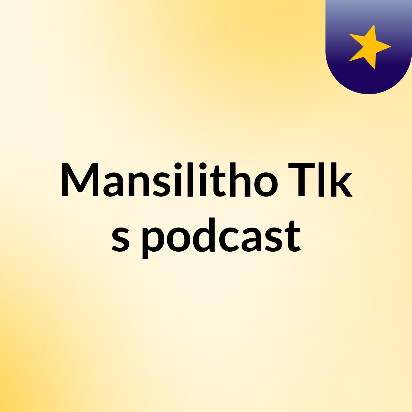 Mansilitho Tlk's podcast podcast artwork