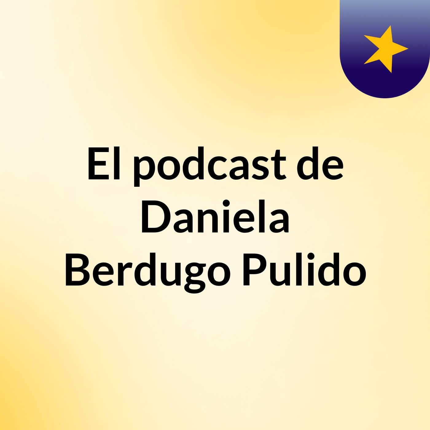 El podcast de Daniela Berdugo Pulido podcast artwork