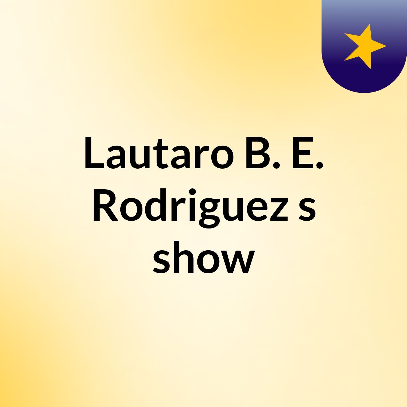 Lautaro B. E. Rodriguez\'s show