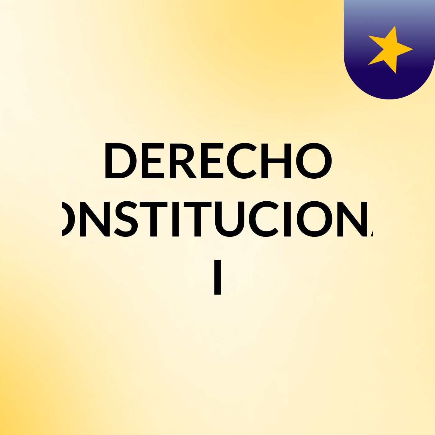 DERECHO CONSTITUCIONAL I