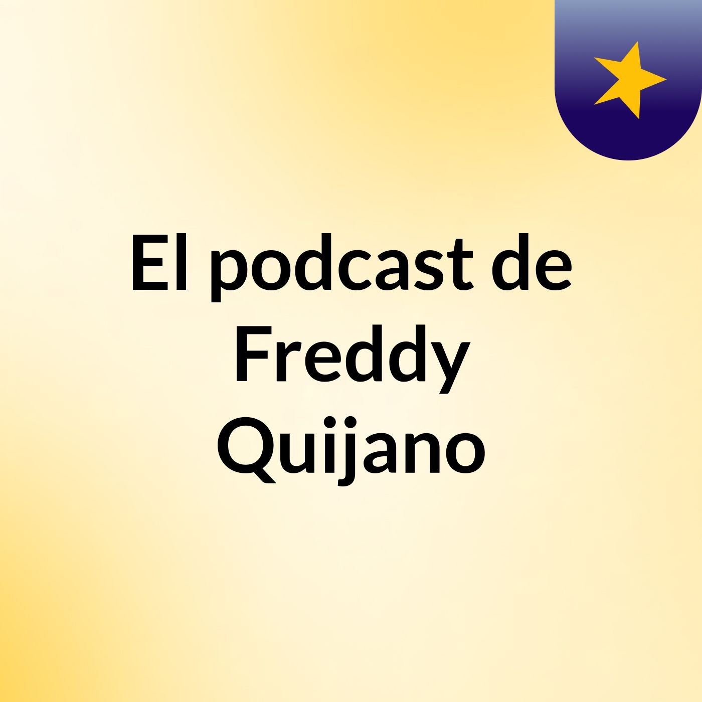 El podcast de Freddy Quijano podcast artwork