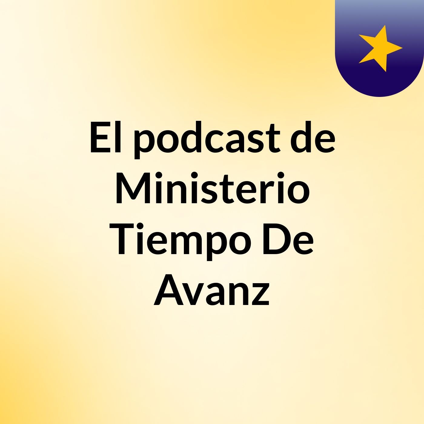 El podcast de Ministerio Tiempo De Avanz