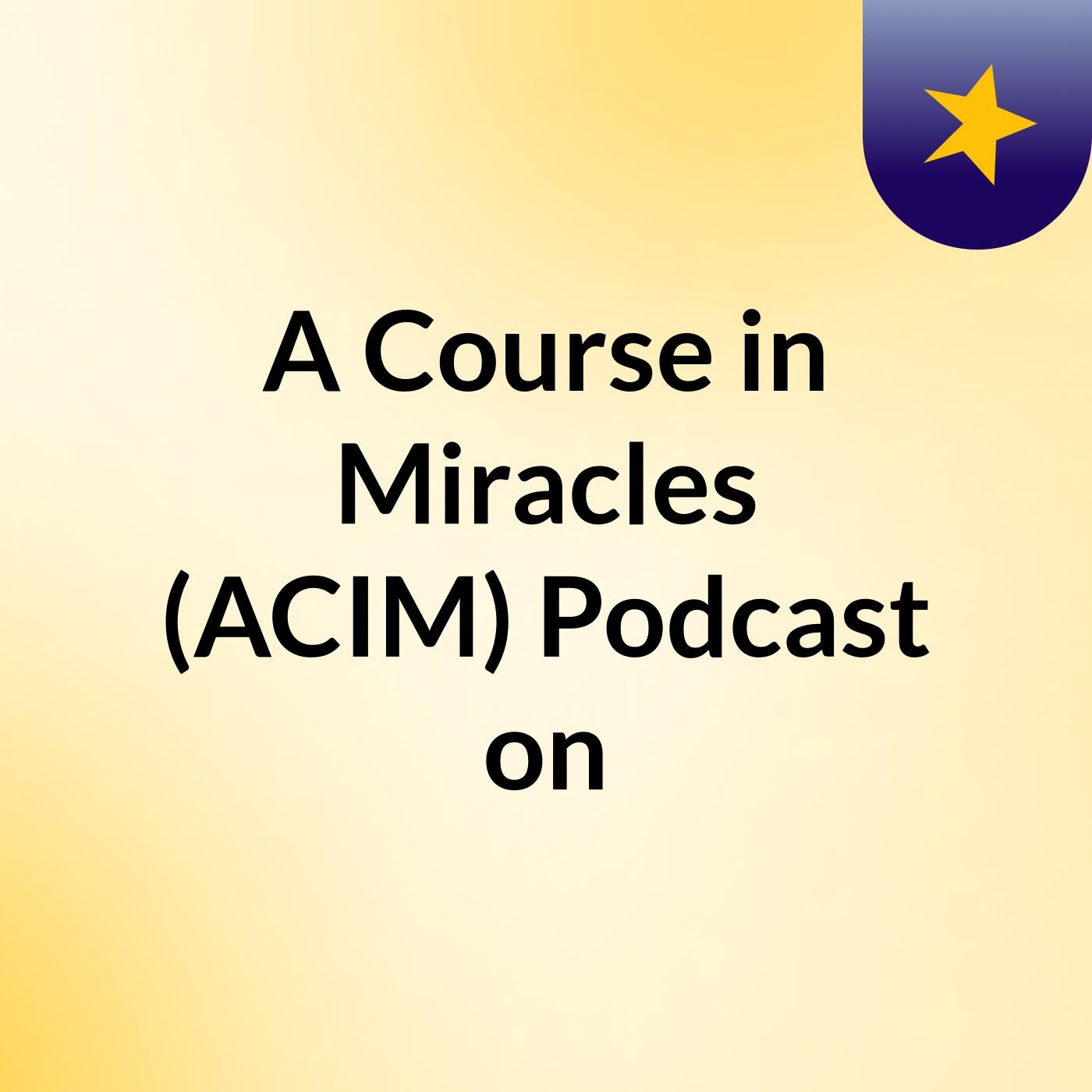 A Course in Miracles (ACIM) Podcast on