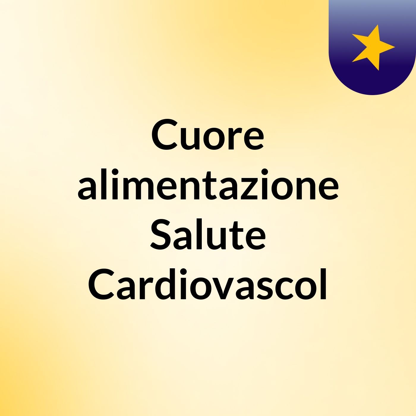 Cuore,alimentazione, Salute Cardiovascol