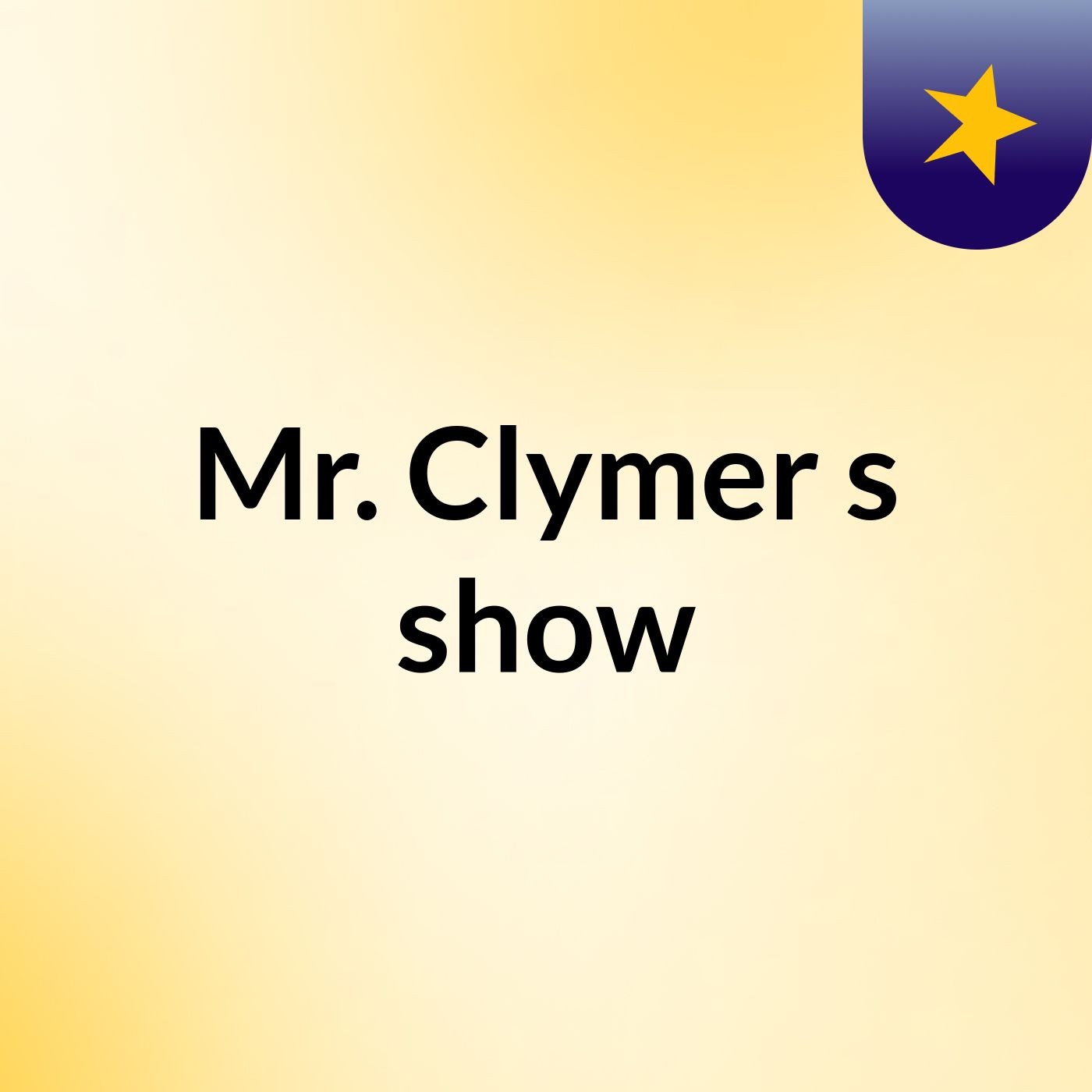 Mr. Clymer's show