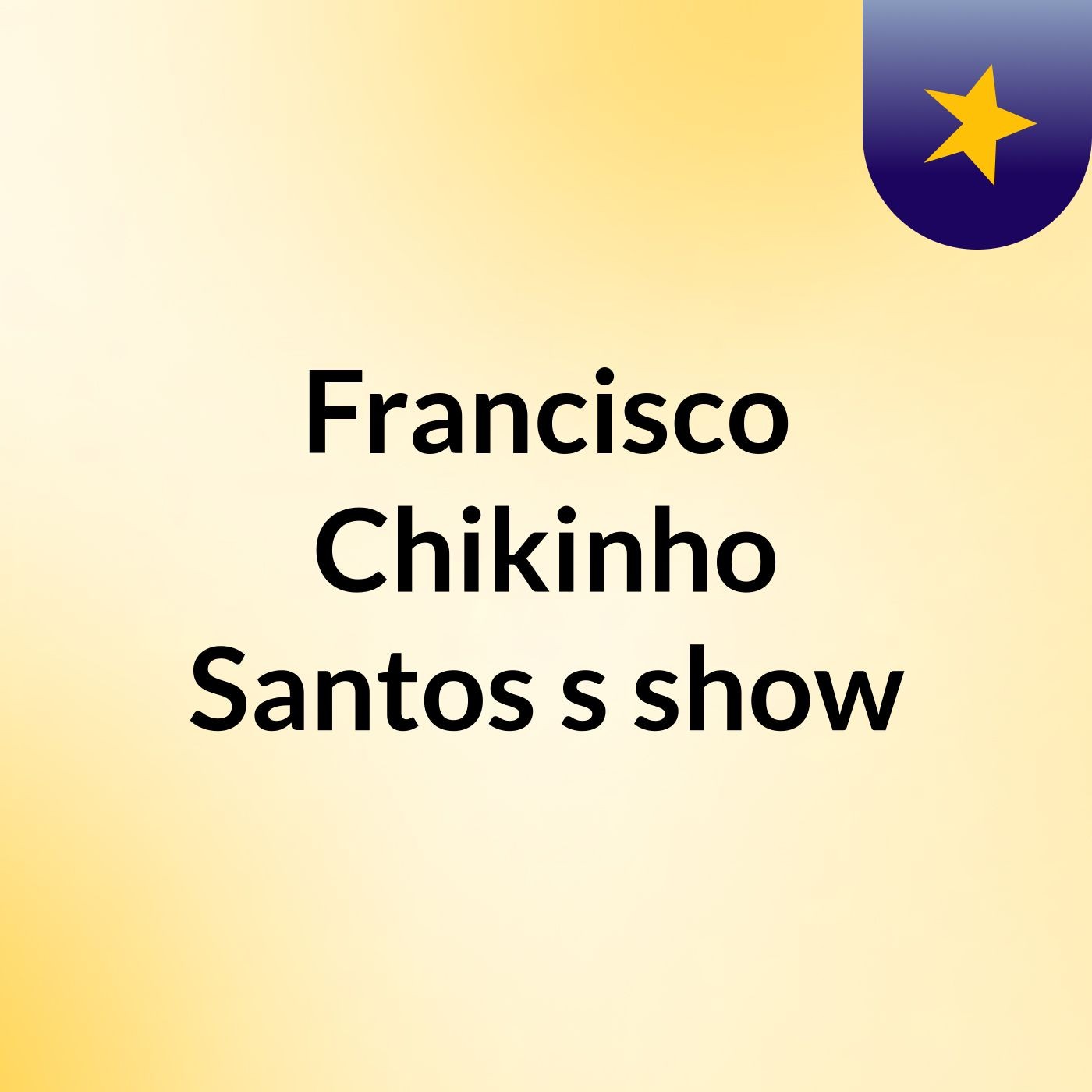 Francisco Chikinho Santos's show