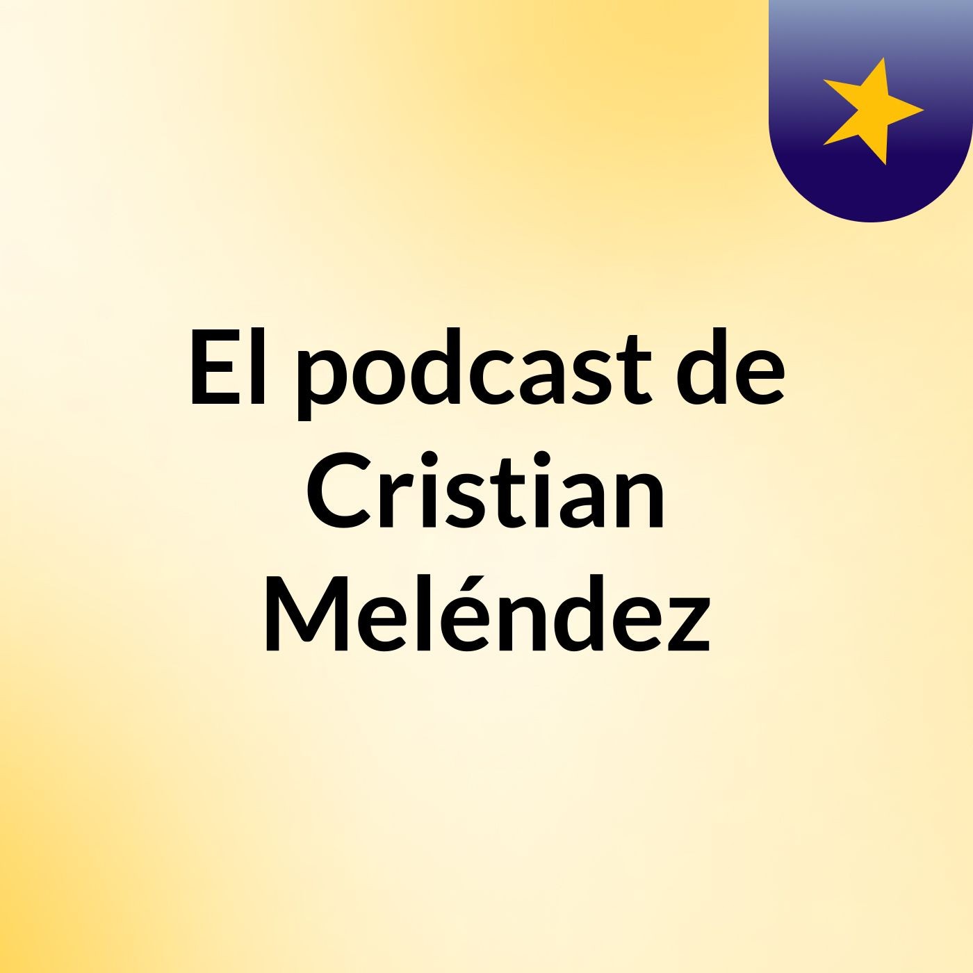El podcast de Cristian Meléndez