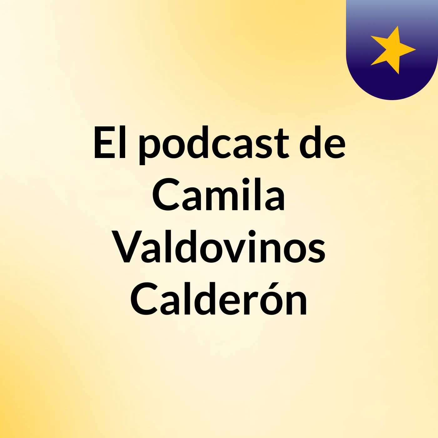 El podcast de Camila Valdovinos Calderón