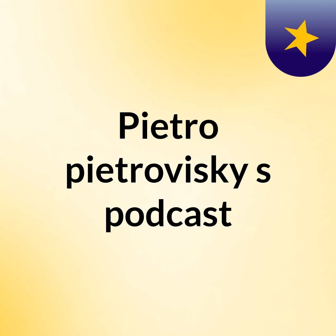 Pietro pietrovisky's podcast