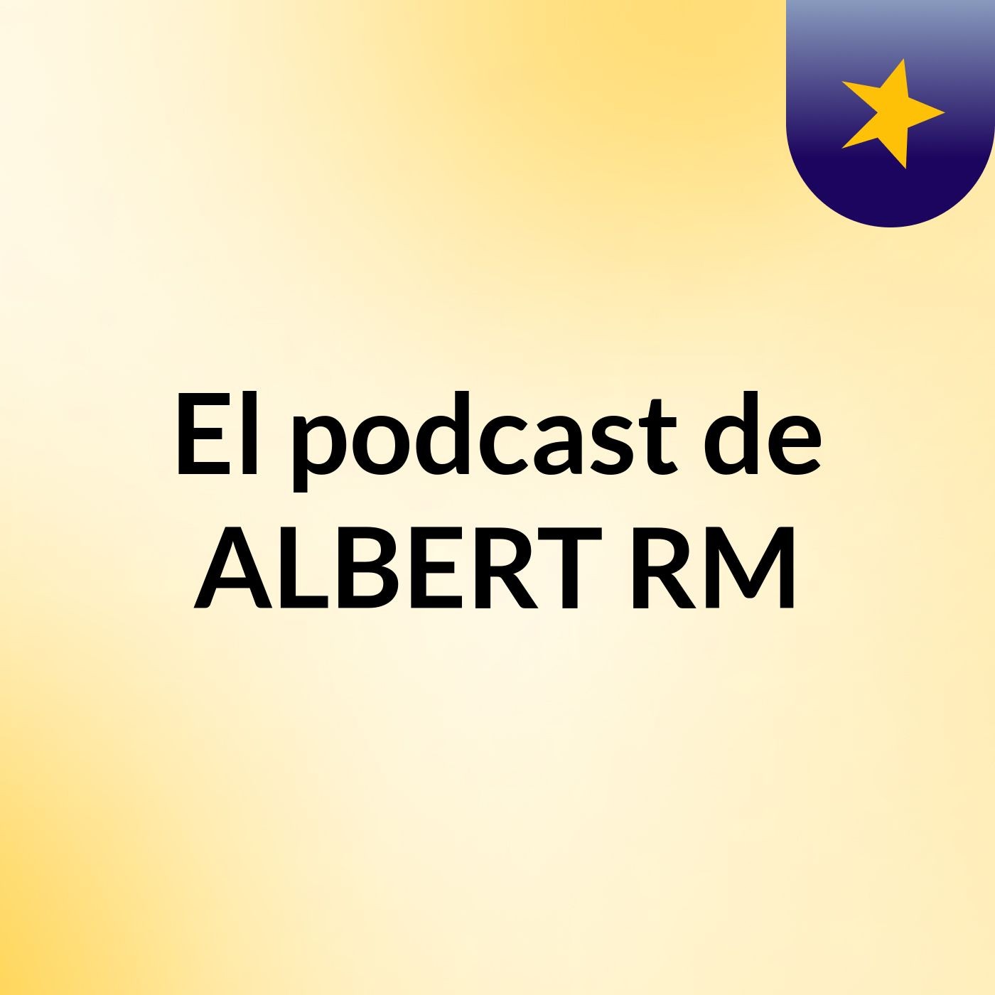El podcast de ALBERT RM