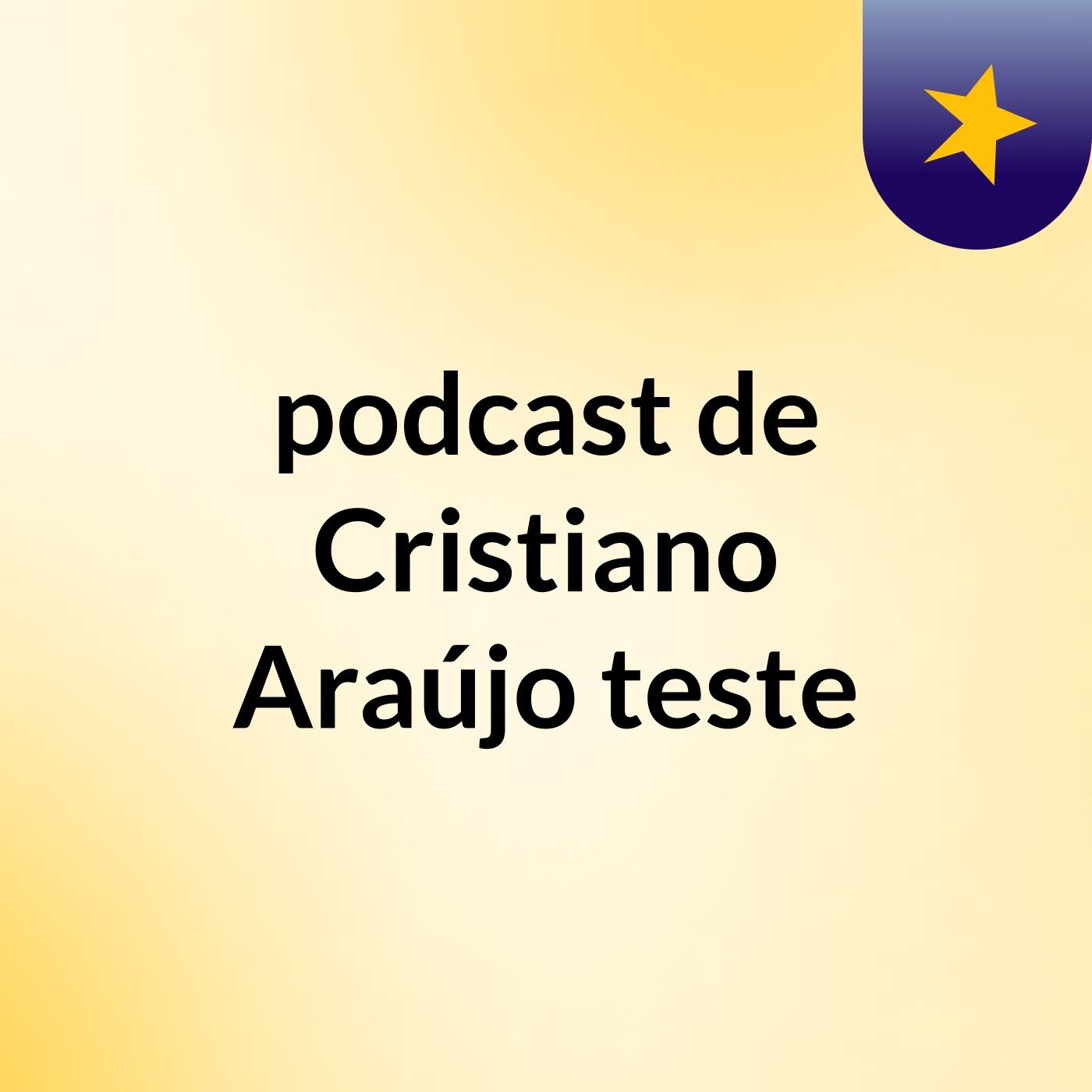 podcast de Cristiano Araújo teste podcast artwork