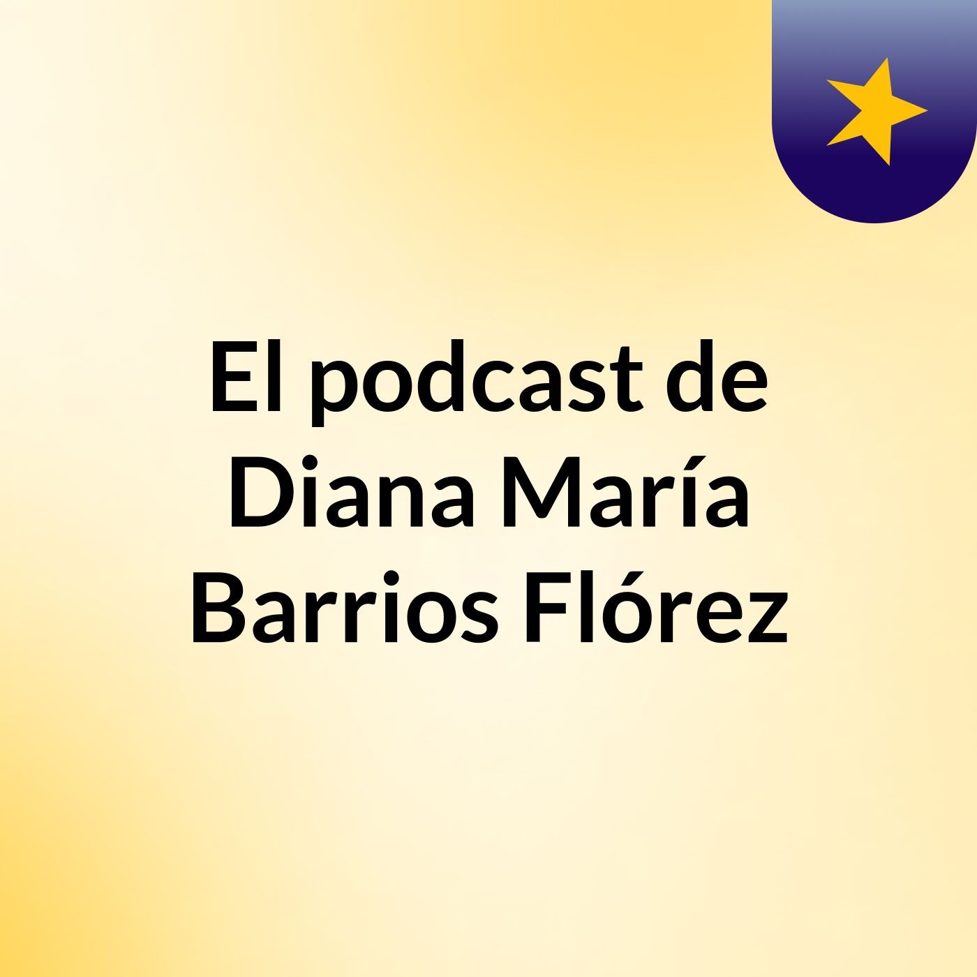 El podcast de Diana María Barrios Flórez podcast artwork